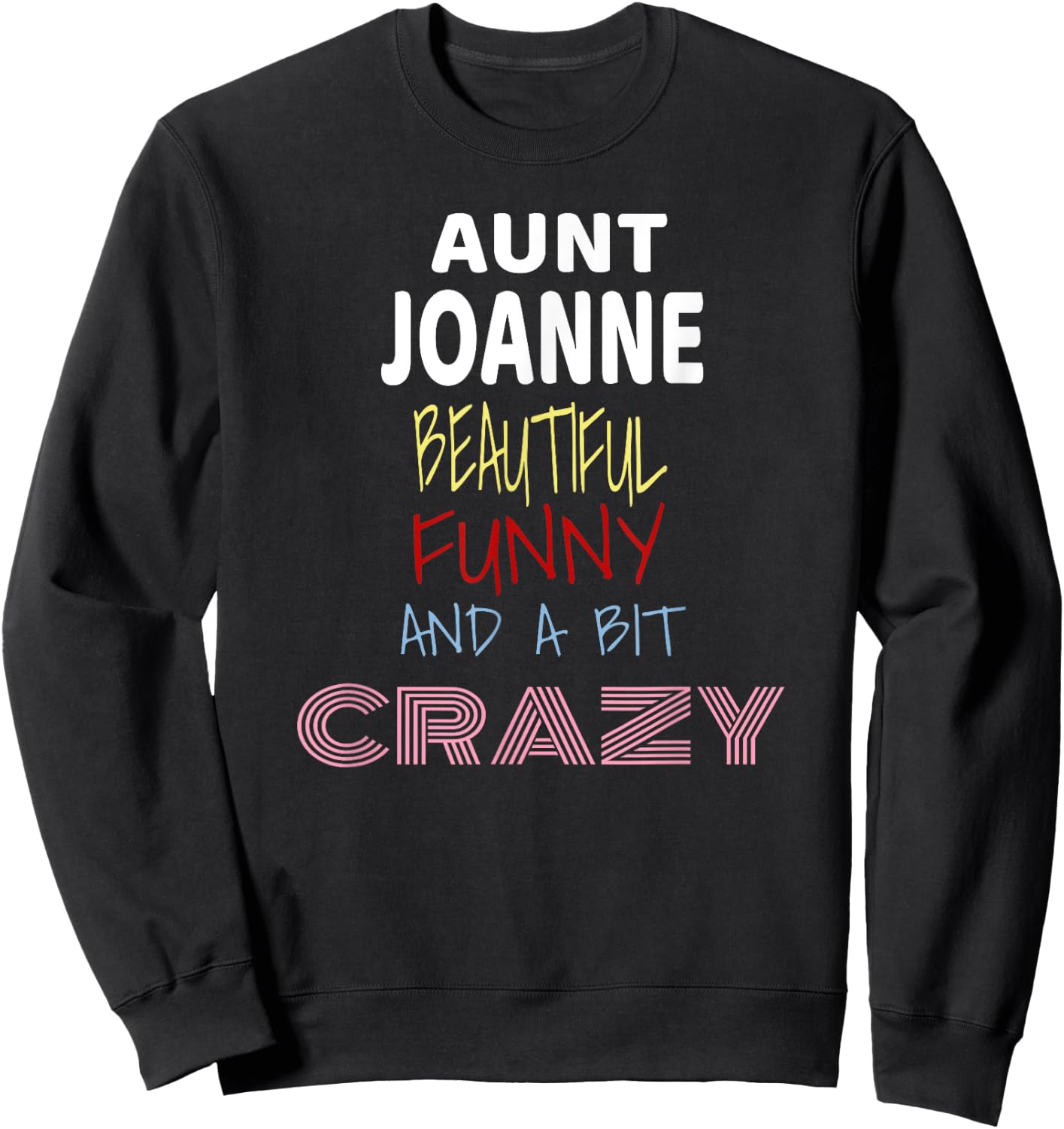 Aunt Joanne Beautiful Funny Crazy Sweatshirt - Sweatshirt | Black