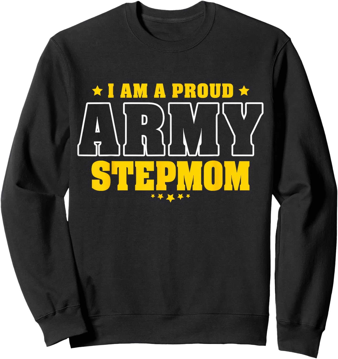 I'm A Proud Army Stepmom Patriotic Pride Military Stepmother Sweatshirt - Sweatshirt | Black