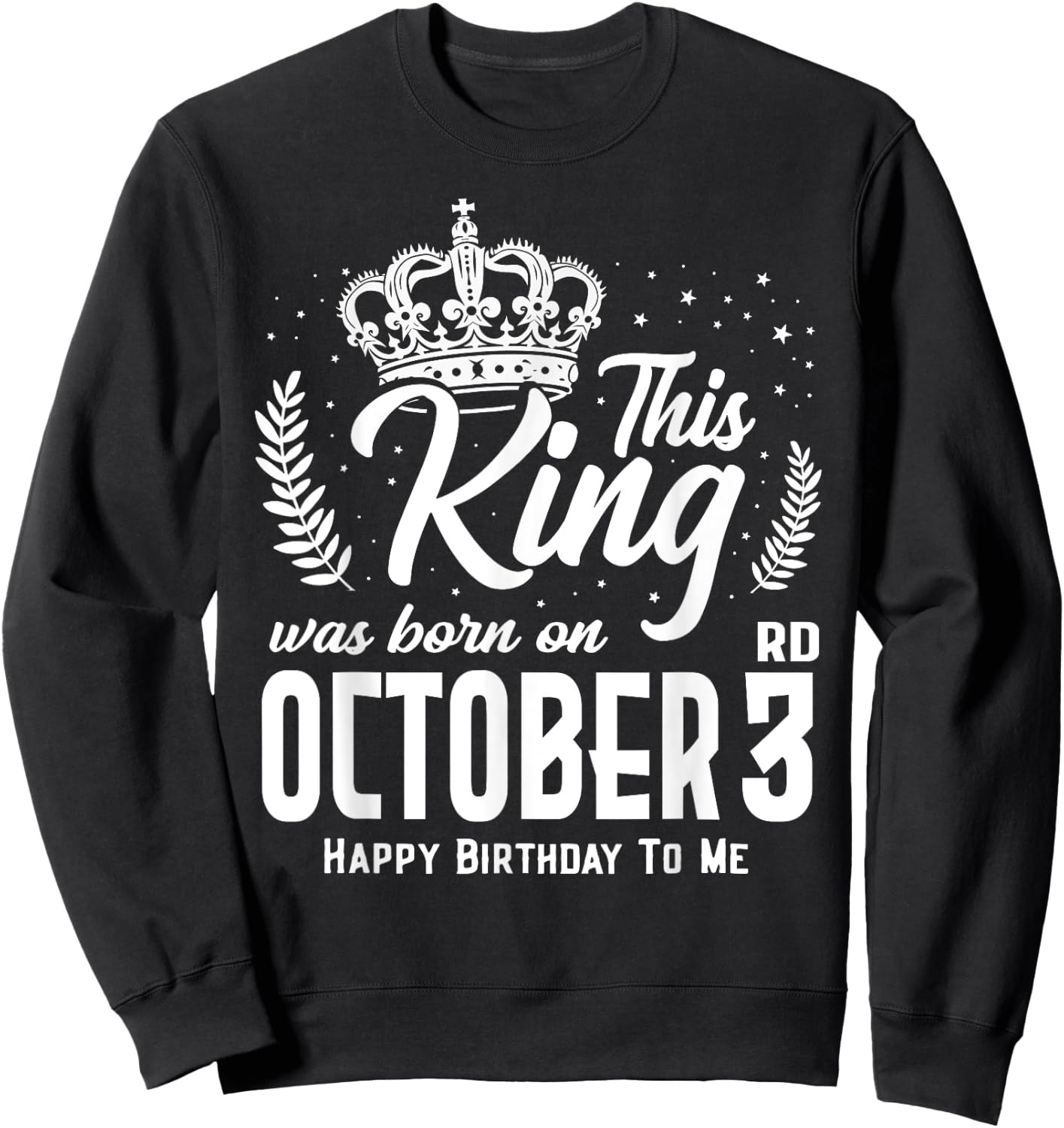 This King Was Born on October 3rd Funny Birthday Oct 3 Sweatshirt - Sweatshirt | Black