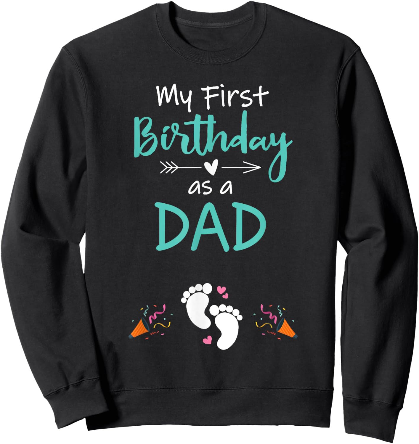 My First Birthday as a Dad Pregnancy Announcement Gift Sweatshirt - Sweatshirt | Black
