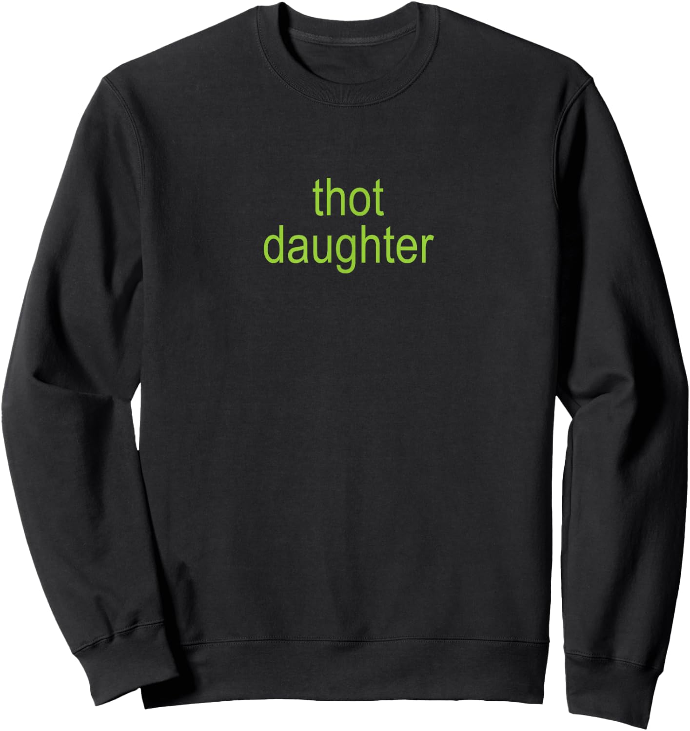 Thot Daughter Brat Y2K Dark Humor Joke 365 Partygirl Sweatshirt - Sweatshirt | Black