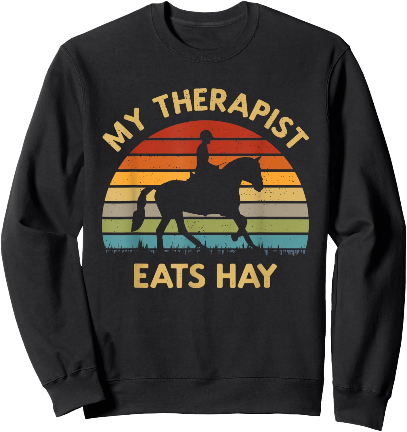 My Therapist Eats Hay - Retro Horse Lover Horse Rider Saying Sweatshirt - Sweatshirt | Black