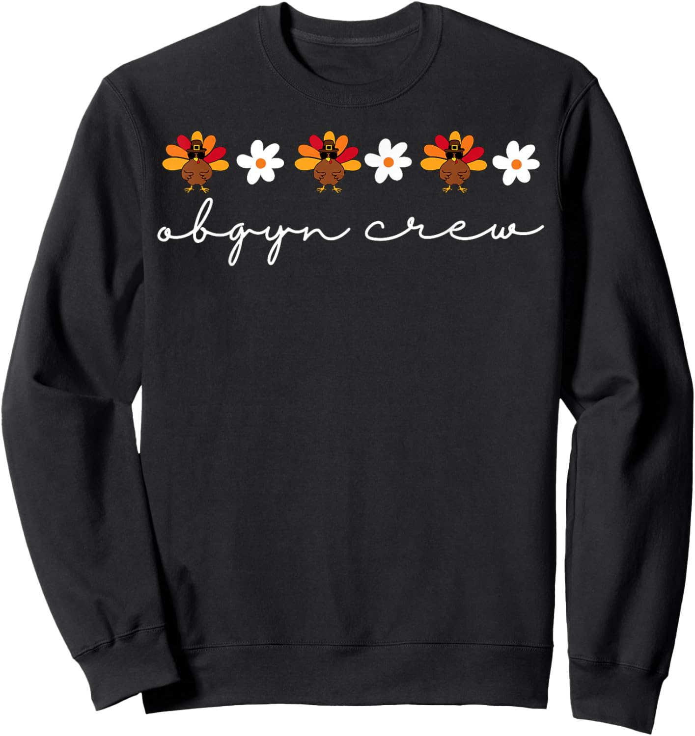 OBGYN Crew Nurse Thanksgiving Turkey Flower Obstetrics Nurse Sweatshirt - Sweatshirt | Black