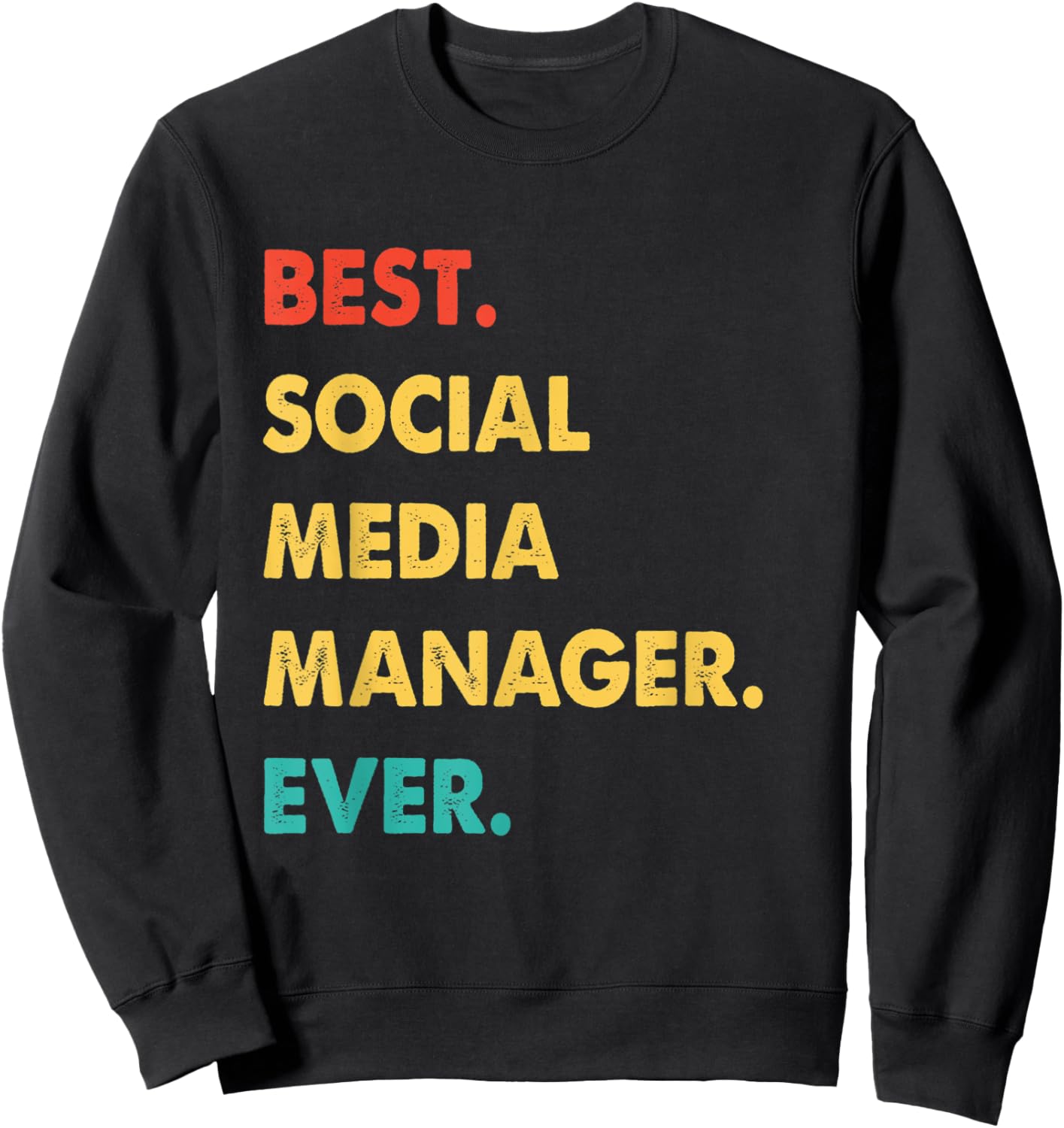 Social Media Manager Retro Best Social Media Manager Ever Sweatshirt - Sweatshirt | Black