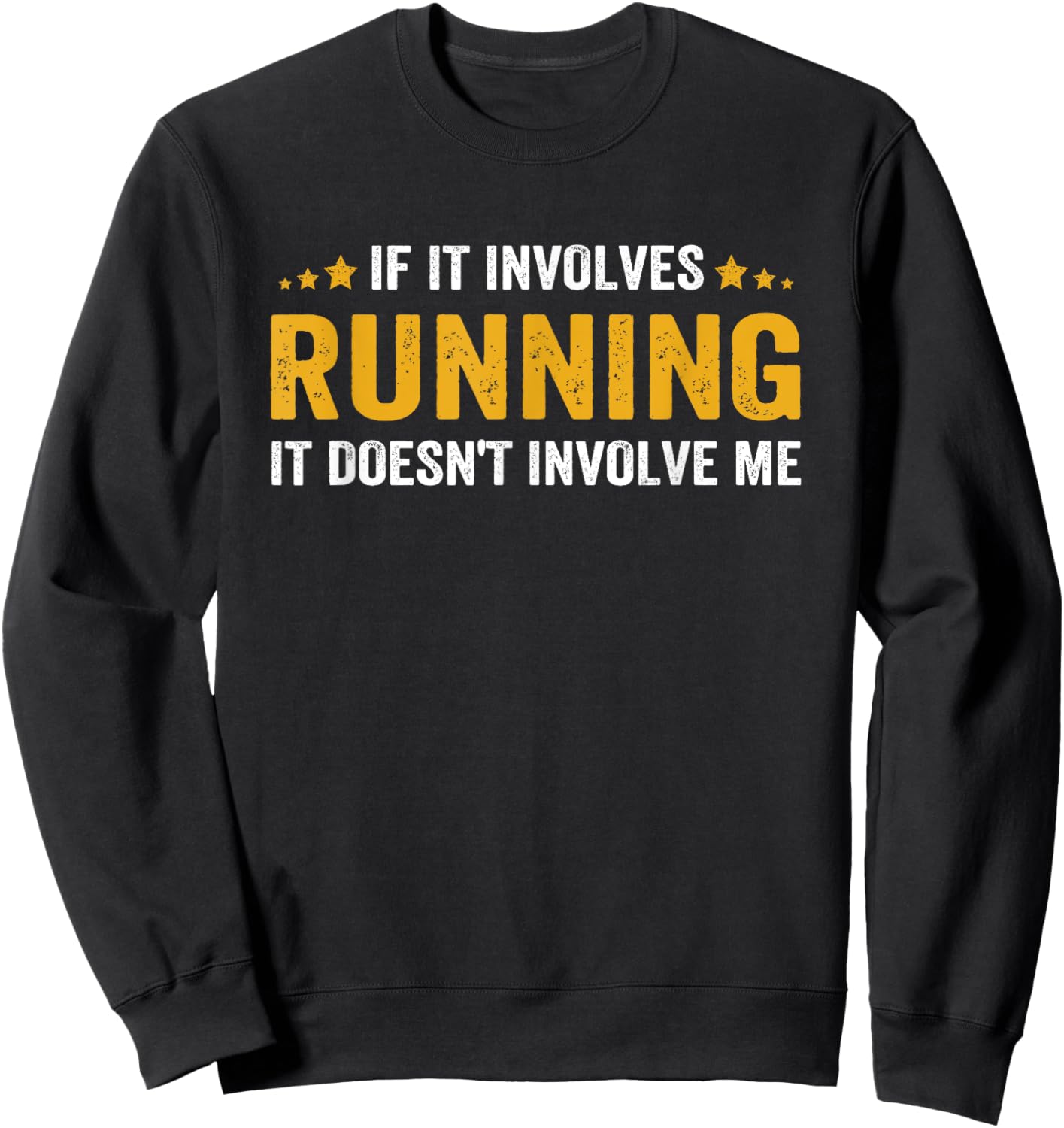 If It Involves Running, It Doesn't Involve Me Funny Saying Sweatshirt - Sweatshirt | Black