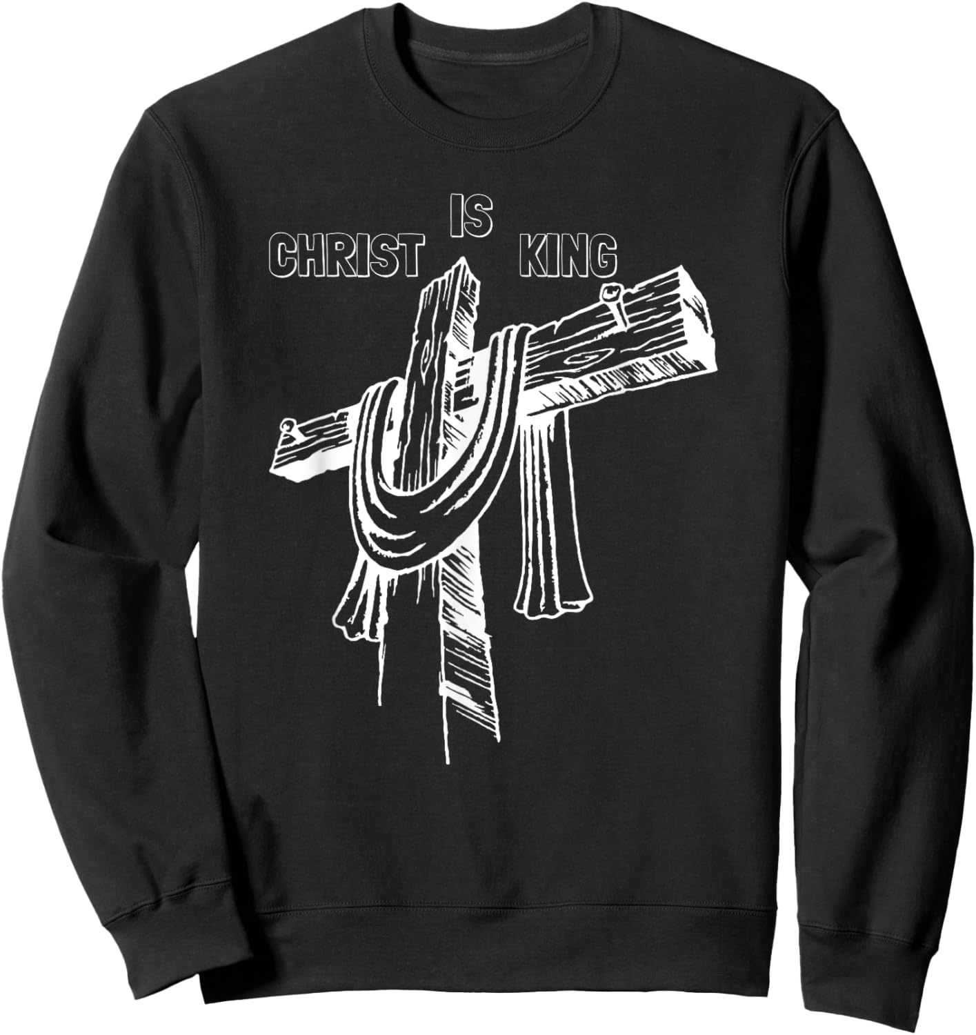 Christ Is King - Christian Religious Jesus Christ Is King Sweatshirt - Sweatshirt | Black