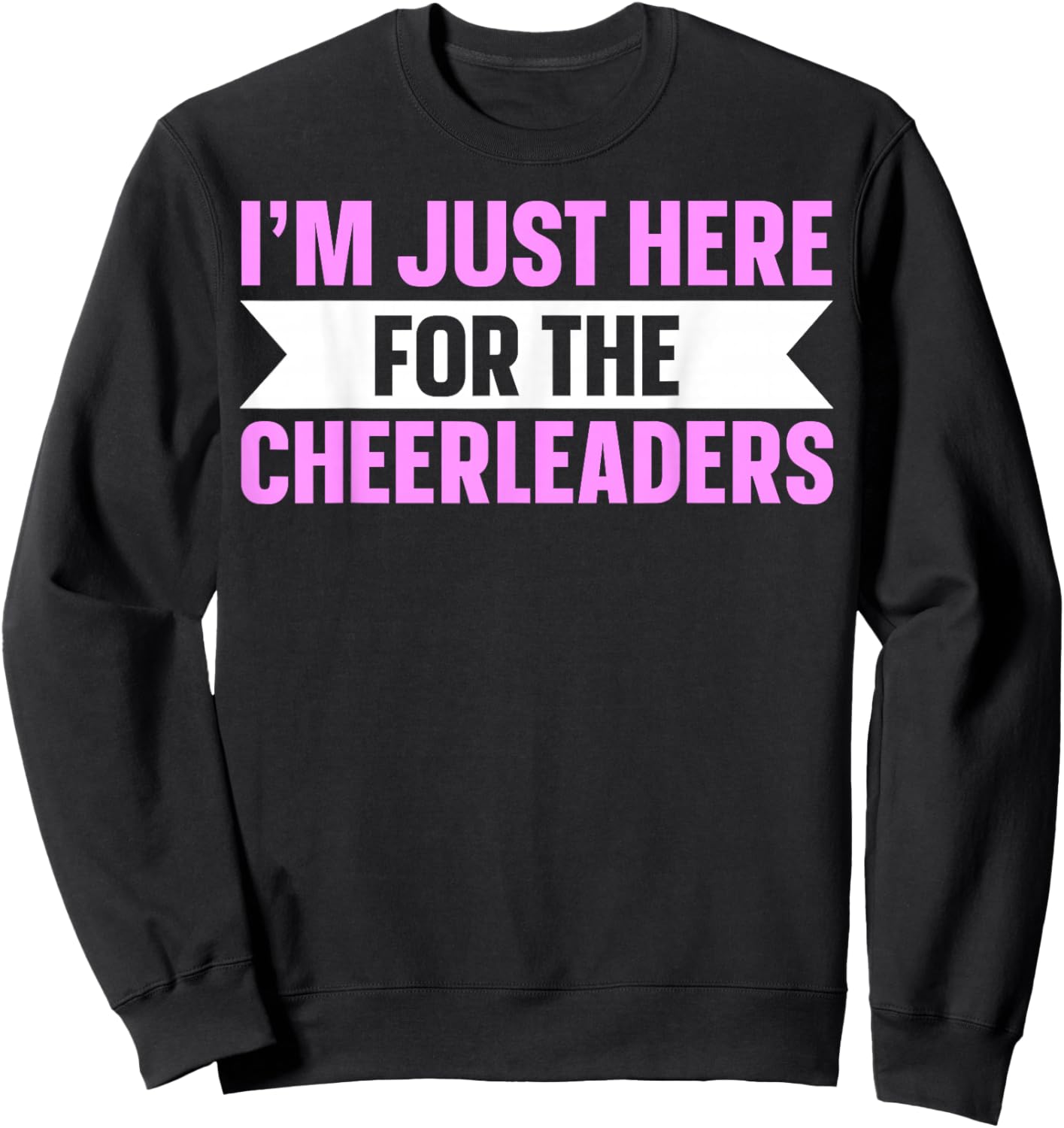 I'm Just Here For The Cheerleaders Sweatshirt - Sweatshirt | Black