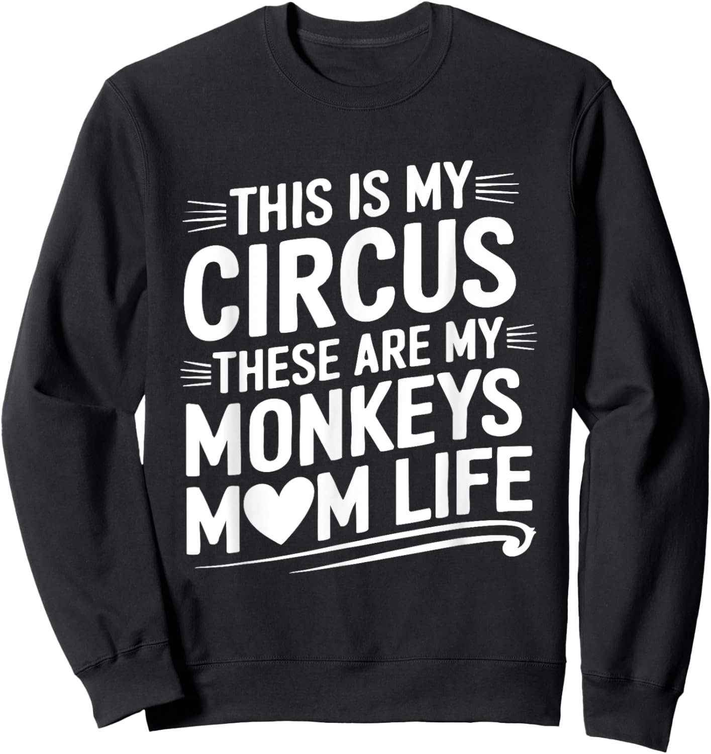 Mom Life This is my Circus these are my Monkeys Sweatshirt - Sweatshirt | Black