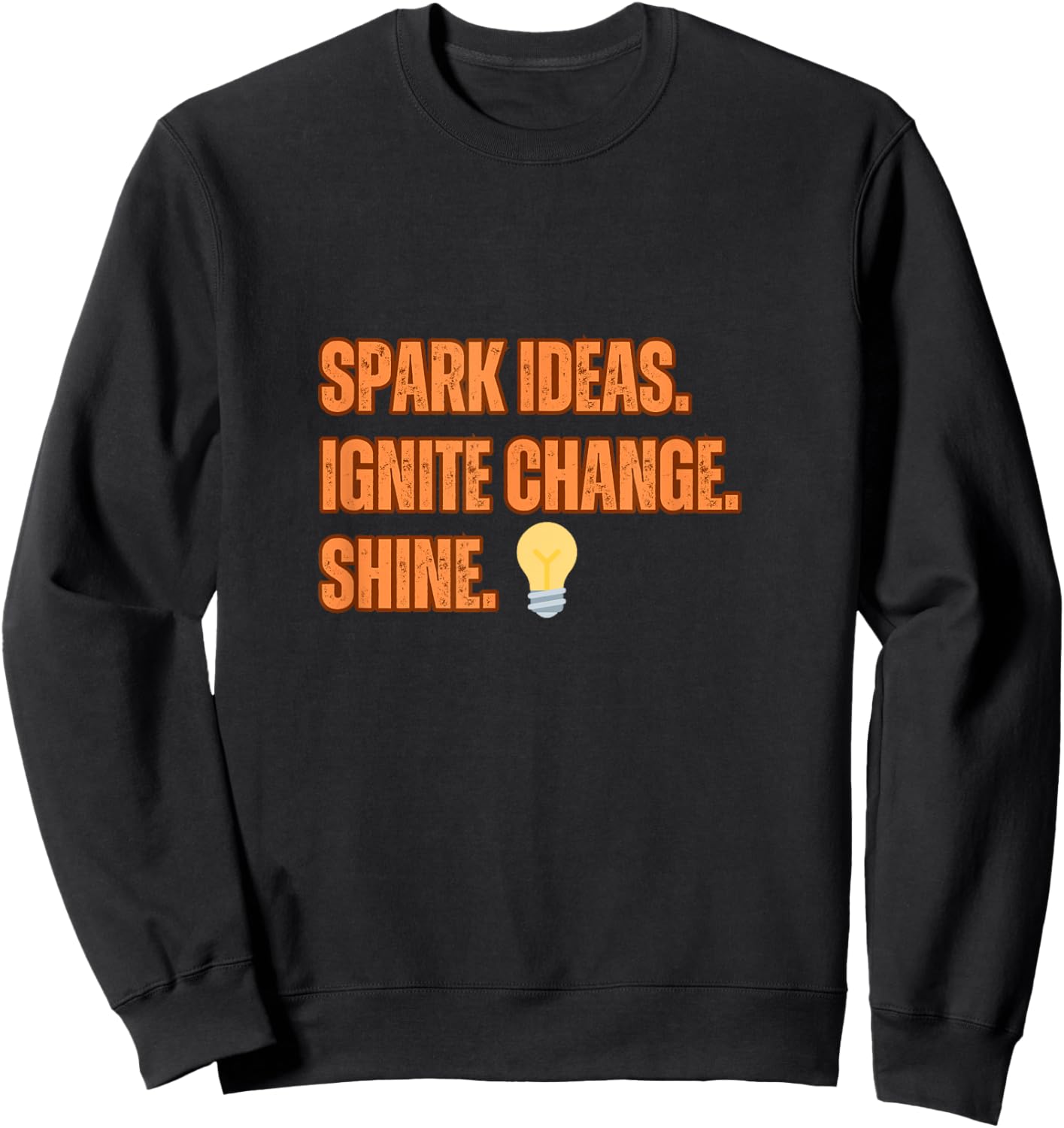 Motivational Quote:Spark Ideas Ignite Chance. Shine Sweatshirt - Sweatshirt | Black