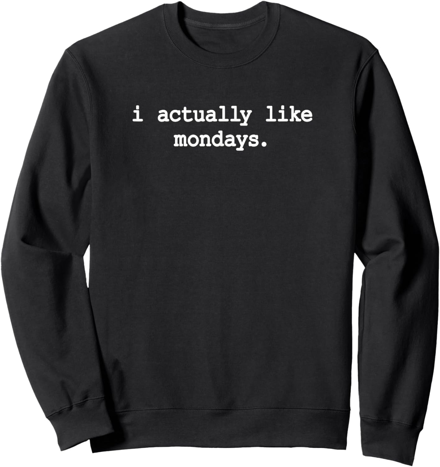 Funny I Love Mondays Sweatshirt - Sweatshirt | Black