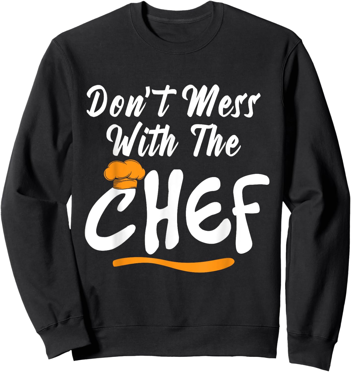 Dont Mess With Chef Cooking T Shirt Gift Sweatshirt - Sweatshirt | Black
