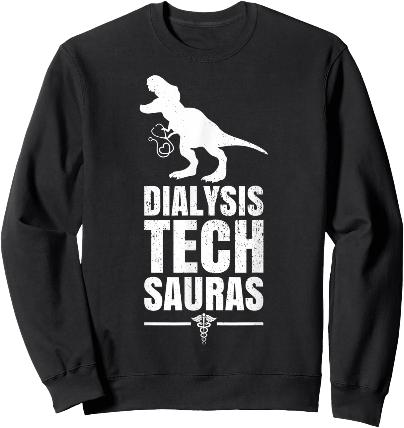 T-Rex Dinosaur Dialysis Tech Technician Technologist Pun Sweatshirt - Sweatshirt | Black