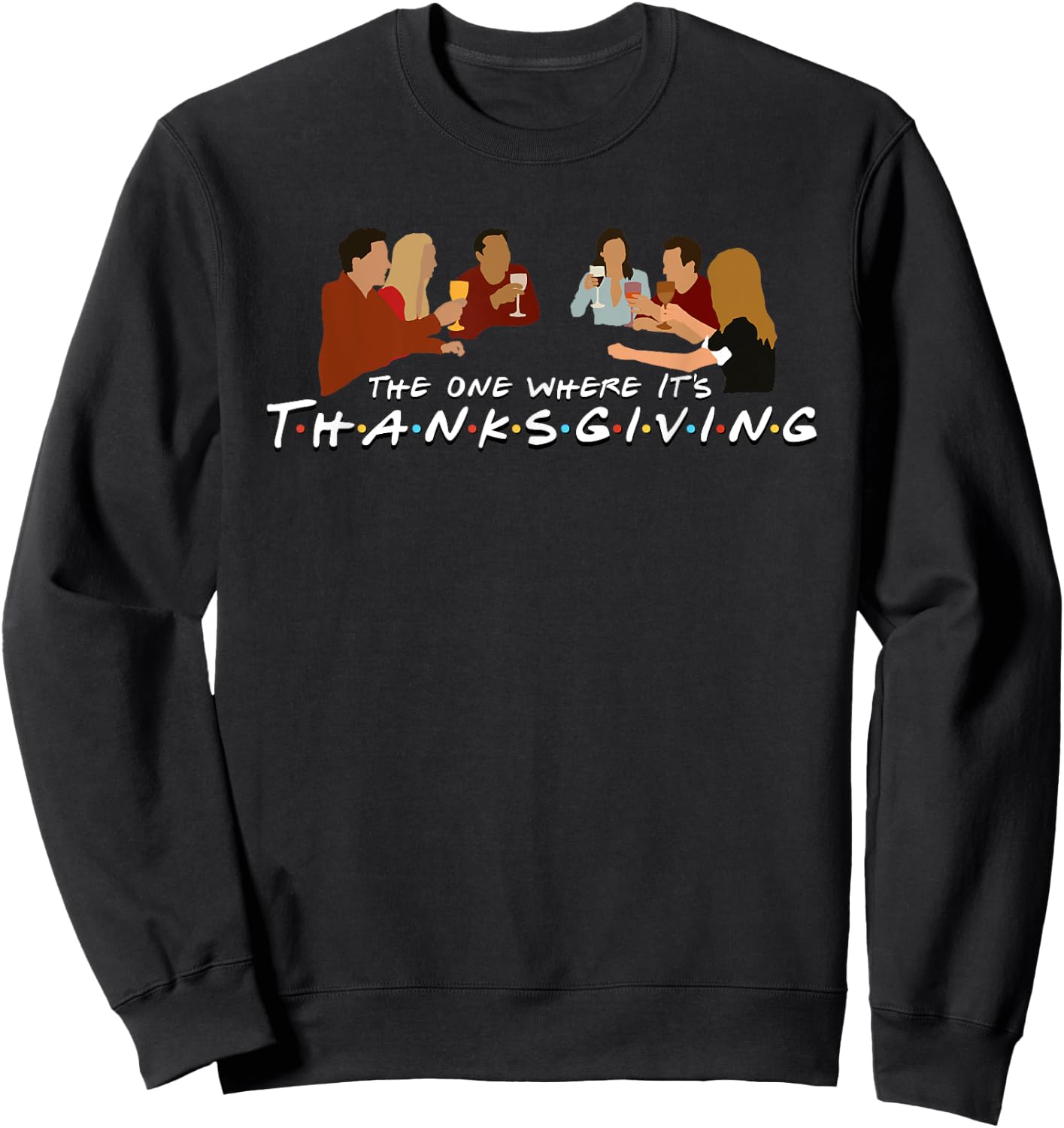 Cute Fall Friends One Where It's Thanksgiving Friends Sweatshirt - Sweatshirt | Black