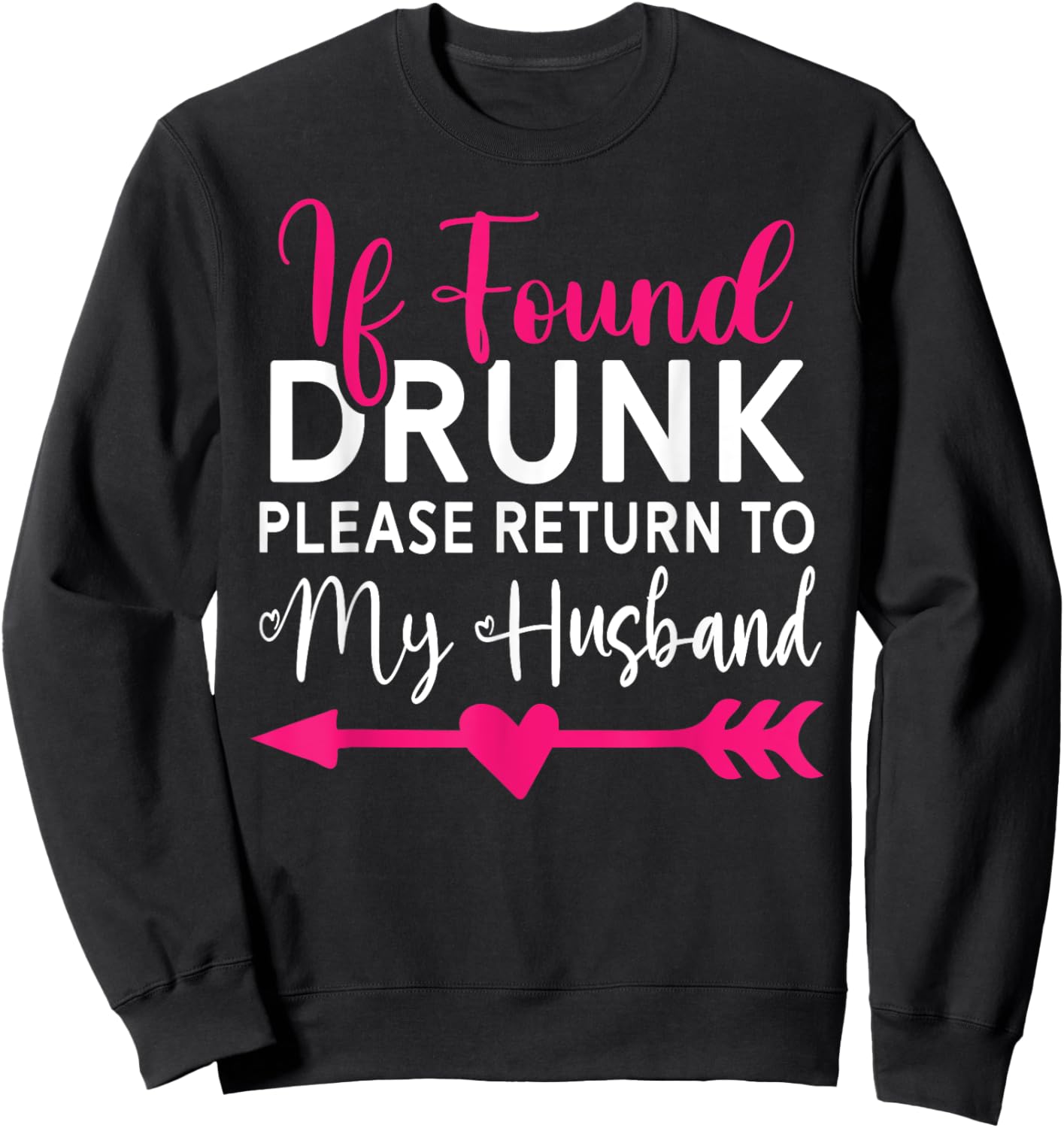 If Found Drunk Please Return To Husband Couples Funny Sweatshirt - Sweatshirt | Black