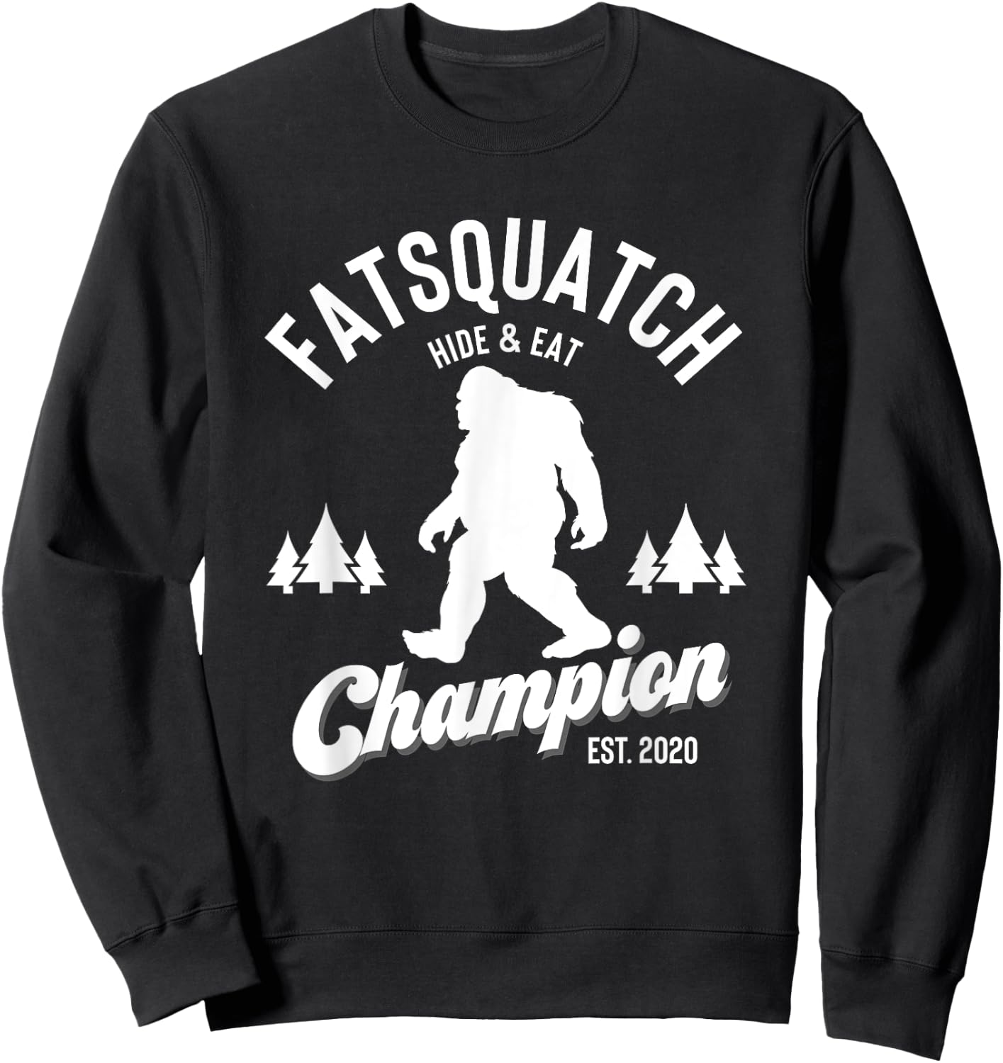 Funny Sasquatch Fatsquatch Hide and Eat Champion Est 2020 Sweatshirt - Sweatshirt | Black
