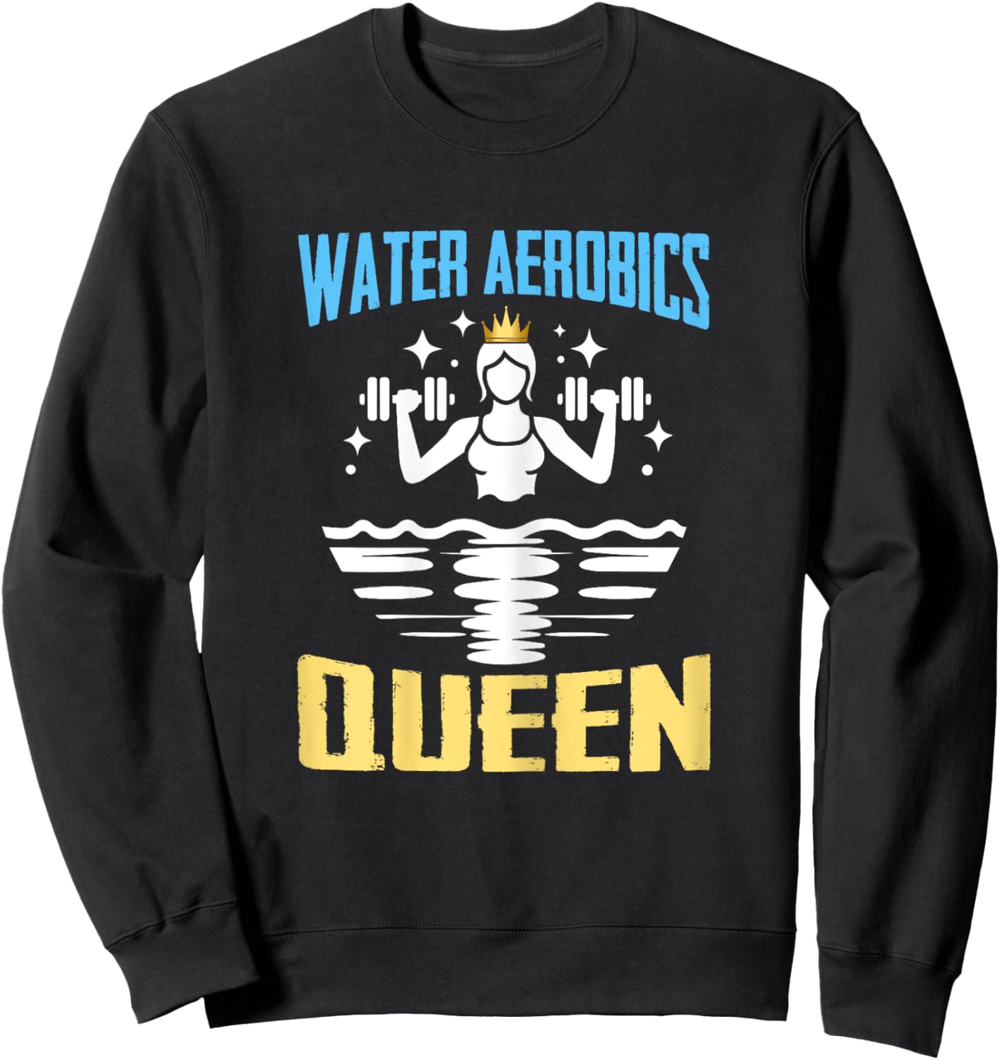Water Aerobics Queen Shirt Aquatic Fitness Sweatshirt - Sweatshirt | Black