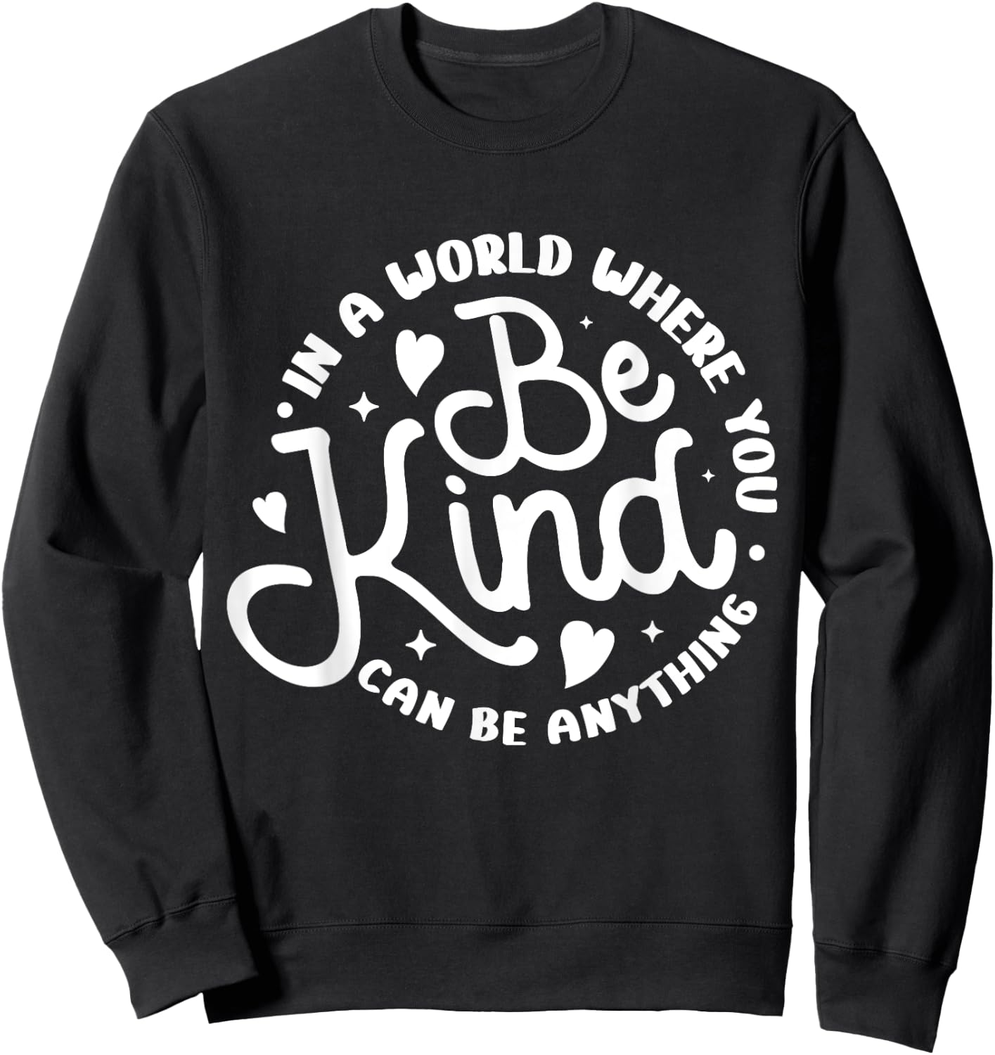 Be Kind Positive Quote Choose Kindness Men Women Kids Sweatshirt - Sweatshirt | Black