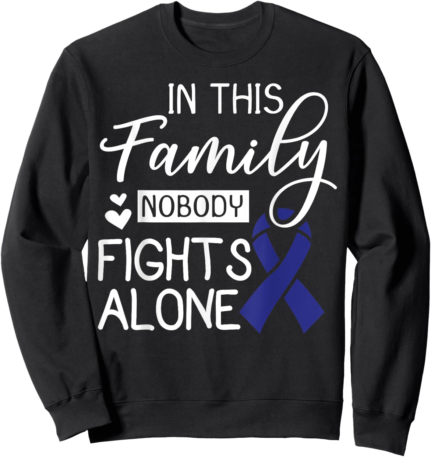 In This Family Nobody Fights Alone Gift Colorectal Cancer Sweatshirt - Sweatshirt | Black