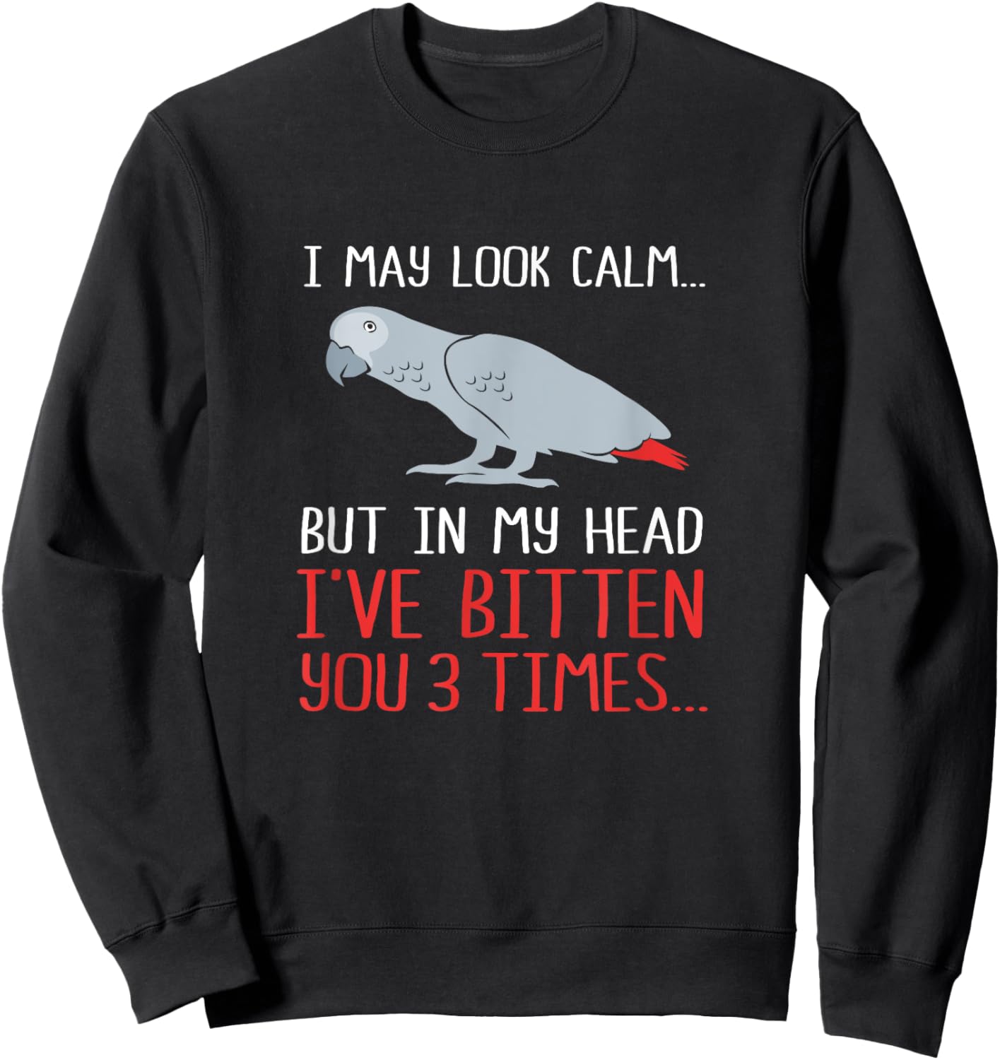 I May Look Calm But In My Head Funny African Grey Parrot Sweatshirt - Sweatshirt | Black