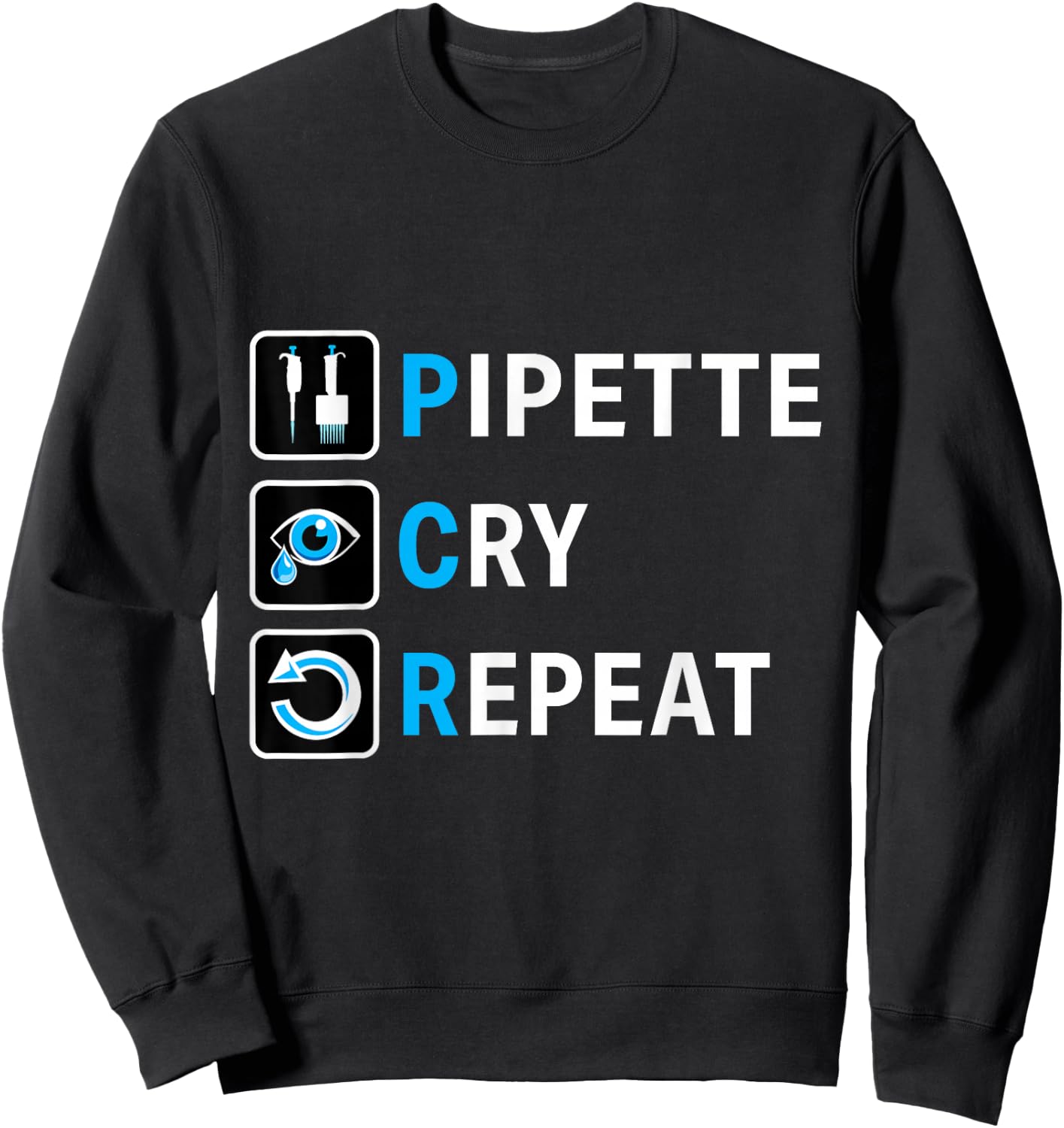 PCR Pipette Cry Repeat for DNA Lab Scientists Sweatshirt - Sweatshirt | Black