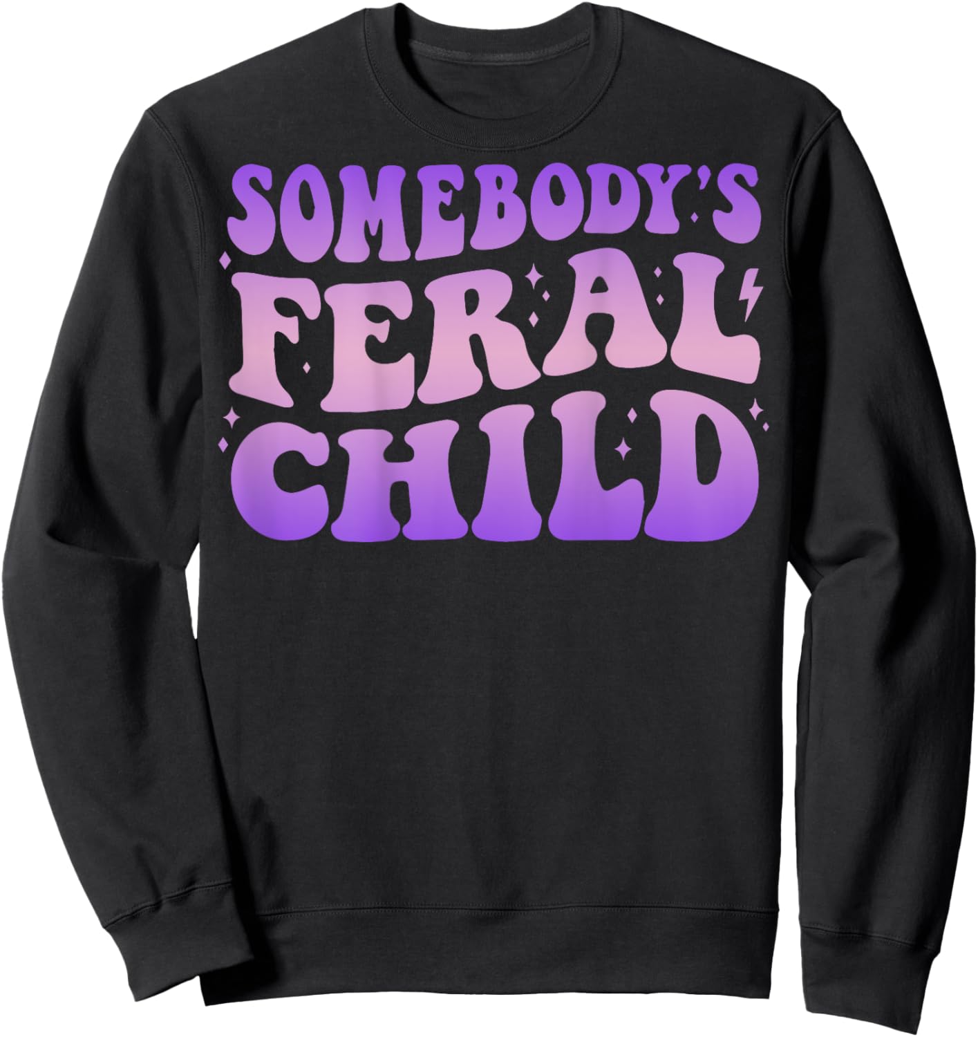 Somebody's Feral Child Toddler Girl and Boy Funny Kid Sweatshirt - Sweatshirt | Black