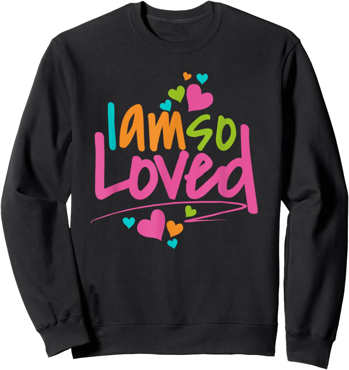 I Am So Loved , Girls, Kids I Love You Sweatshirt - Sweatshirt | Black