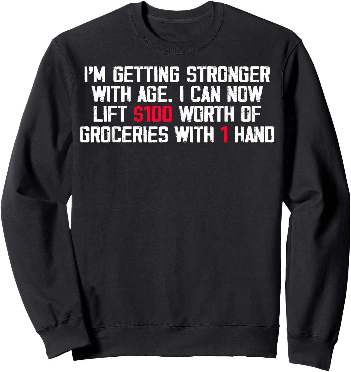 I'm Getting Stronger With Age I Can Now Lift 100 Worth Sweatshirt - Sweatshirt | Black