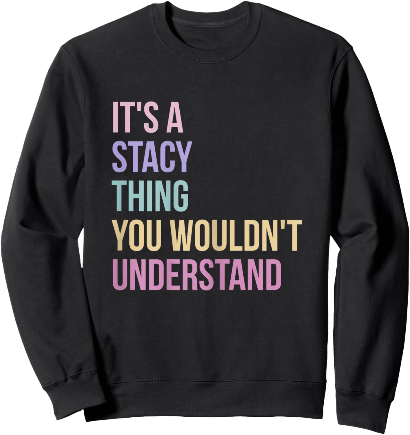 Name Stacy Birthday It's A Stacy Thing Sweatshirt - Sweatshirt | Black