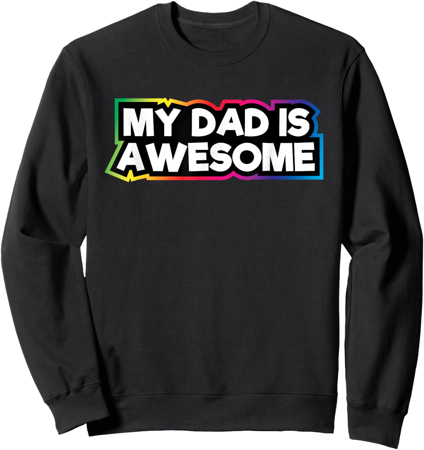 My Dad Is Awesome | Dad Love For Kids & Adults Sweatshirt - Sweatshirt | Black