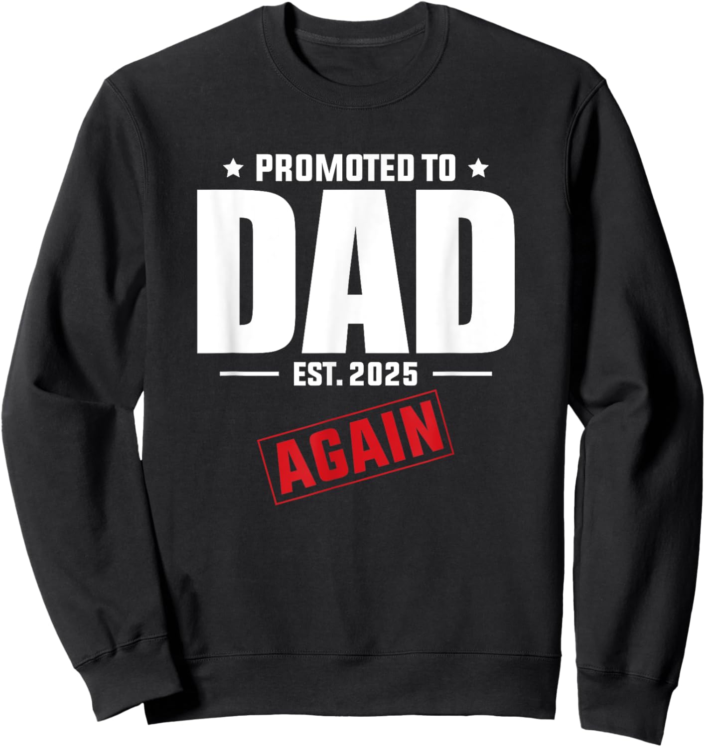 Again Daddy Est 2025 Promoted To Dad Baby Announcement Sweatshirt - Sweatshirt | Black