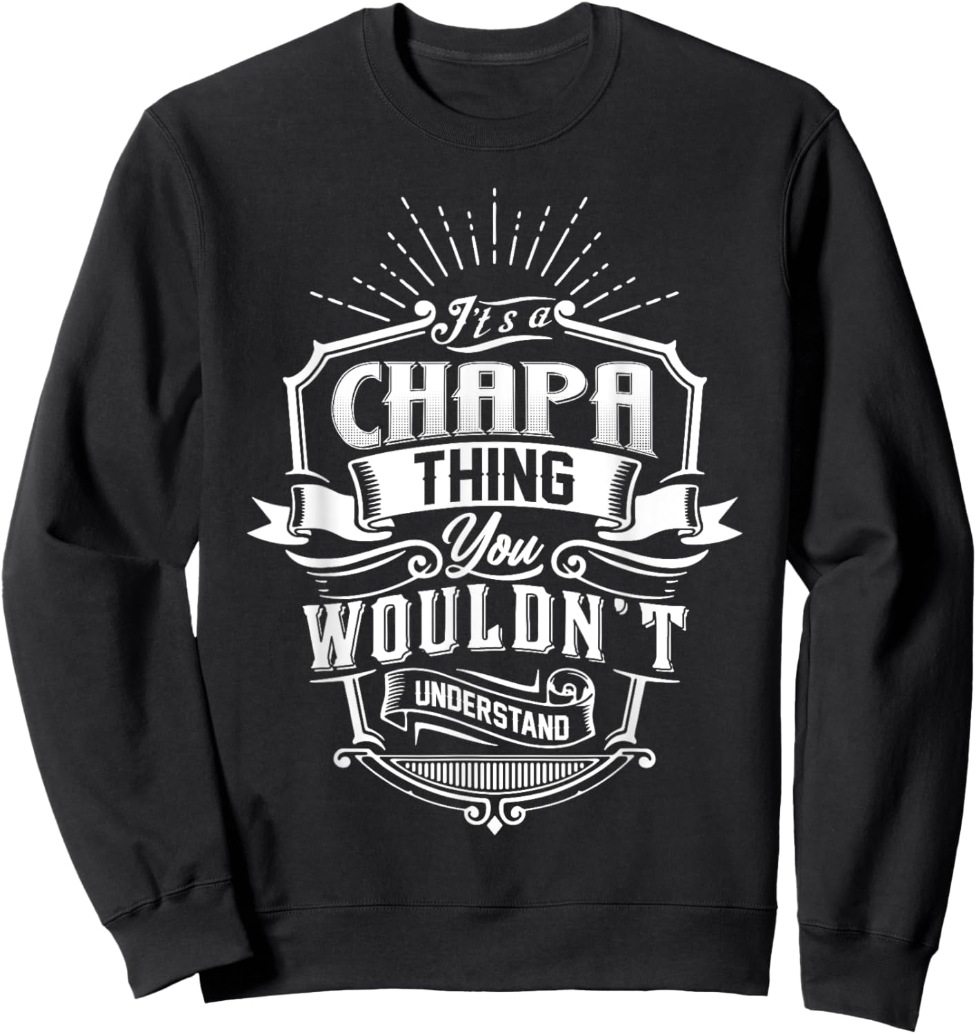 It's A CHAPA Thing You Wouldn't Understand Name Vintage Sweatshirt - Sweatshirt | Black