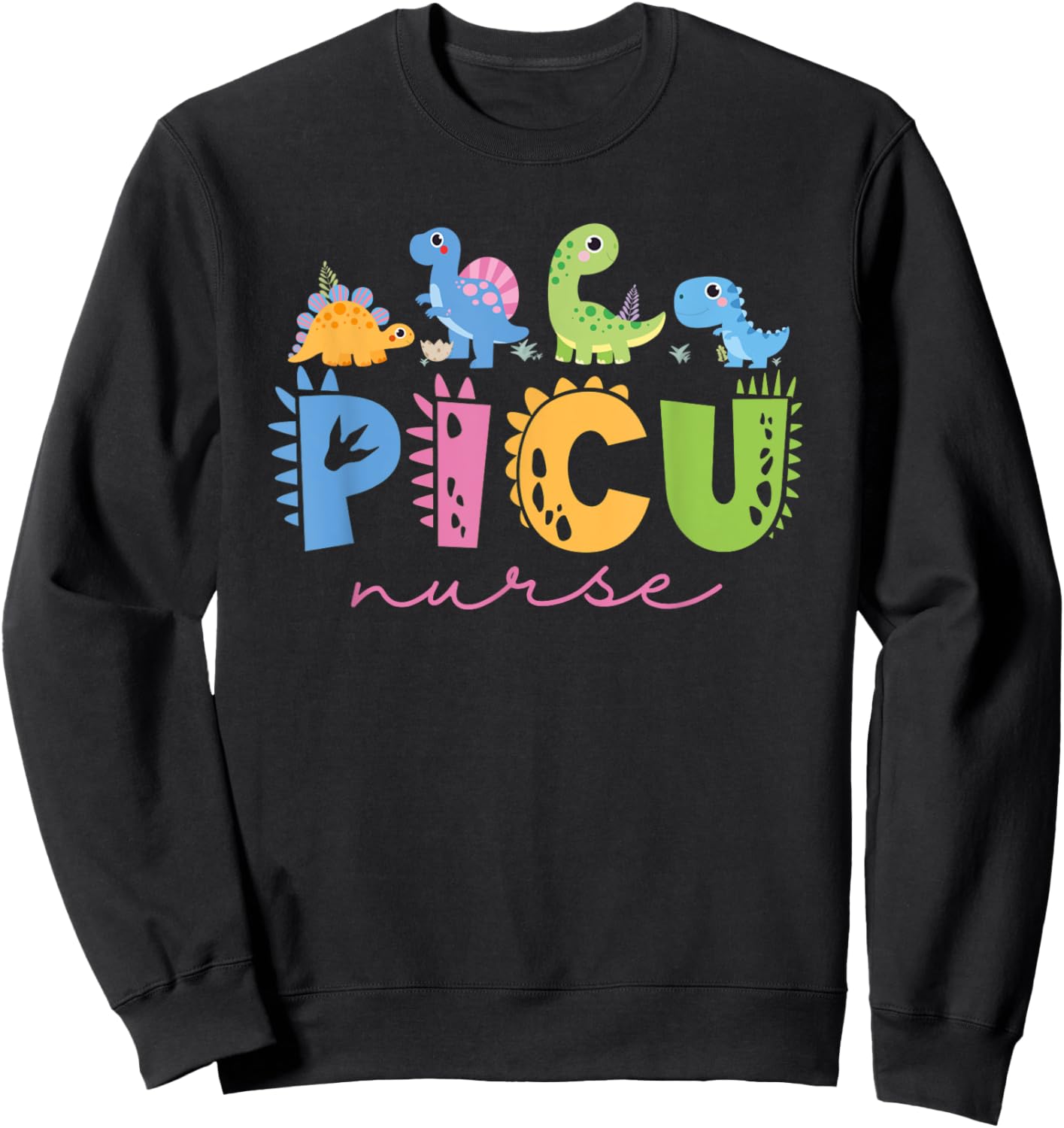 PICU Pediatric Nurse Dinosaurs PICU Squad Nurse Appreciation Sweatshirt - Sweatshirt | Black