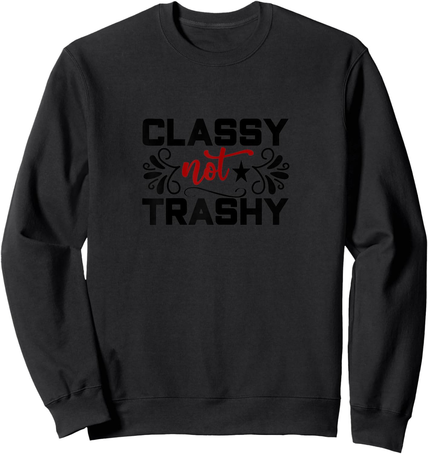 Classy Not Trashy Sweatshirt - Sweatshirt | Black