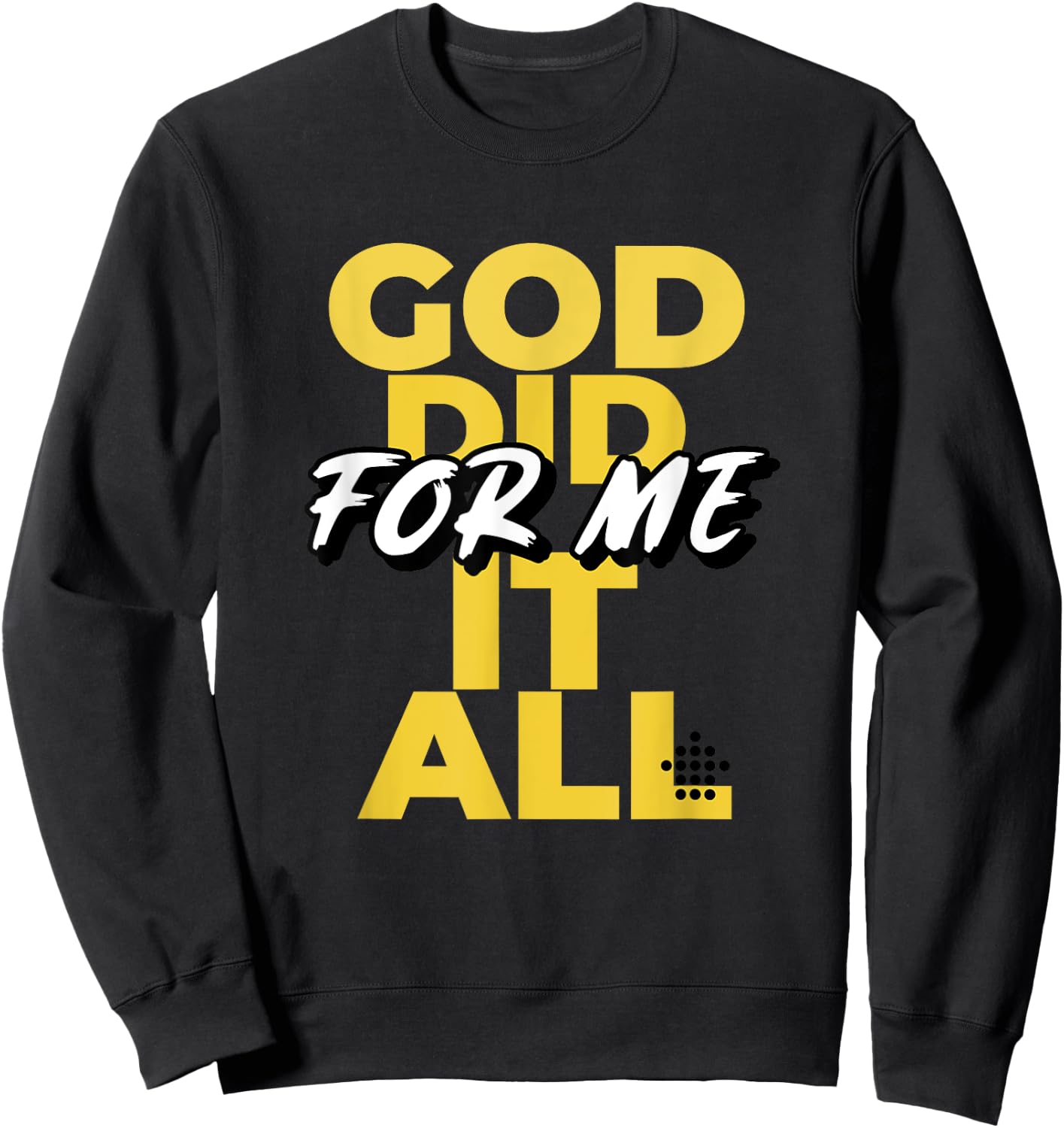 God Did It All For Me Sweatshirt - Sweatshirt | Black
