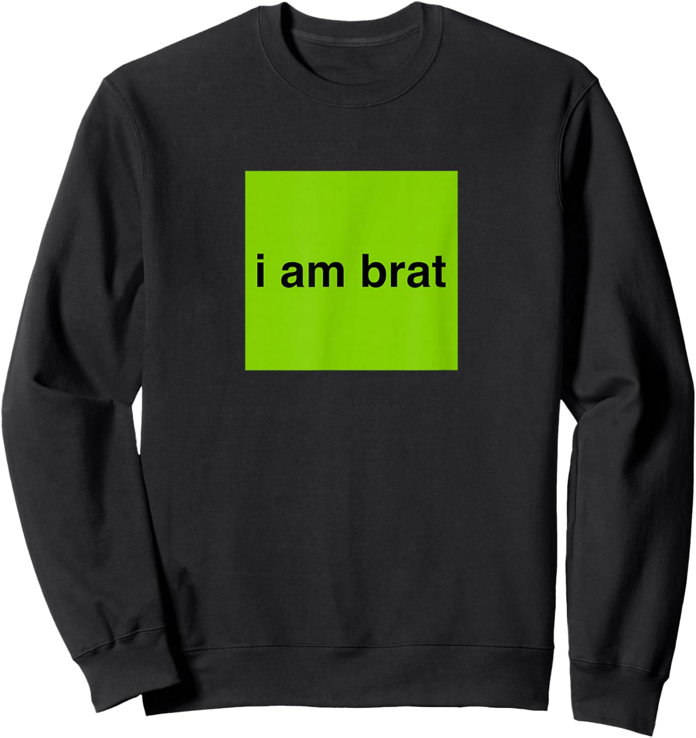 I Am Brat Shirt Sweatshirt - Sweatshirt | Black