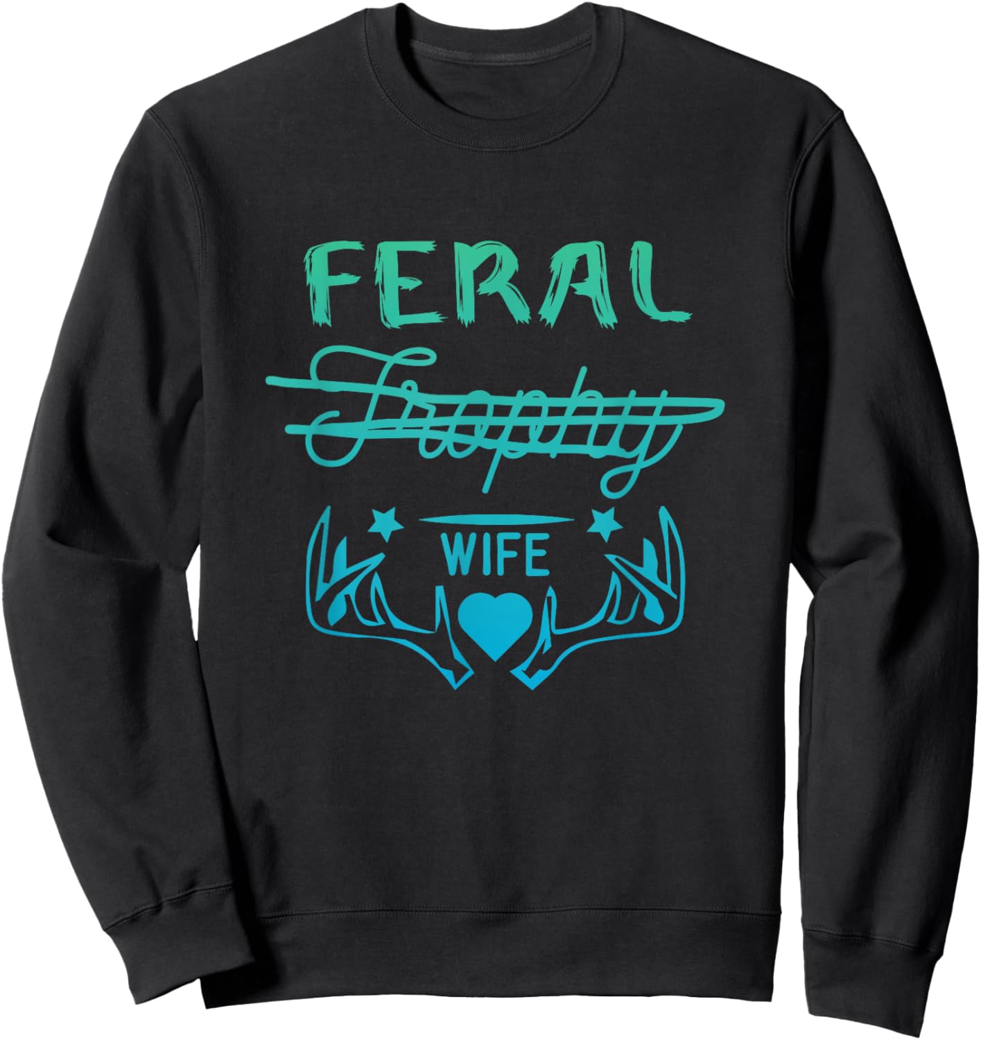 FERAL WIFE - Funny Trophy Wife Sweatshirt - Sweatshirt | Black