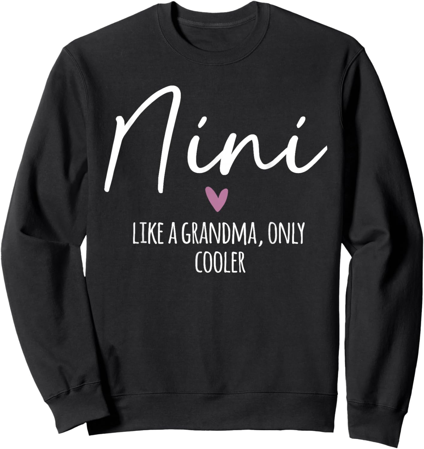 Nini Like A Grandma Only Cooler Heart Mother's Day Nini Sweatshirt - Sweatshirt | Black
