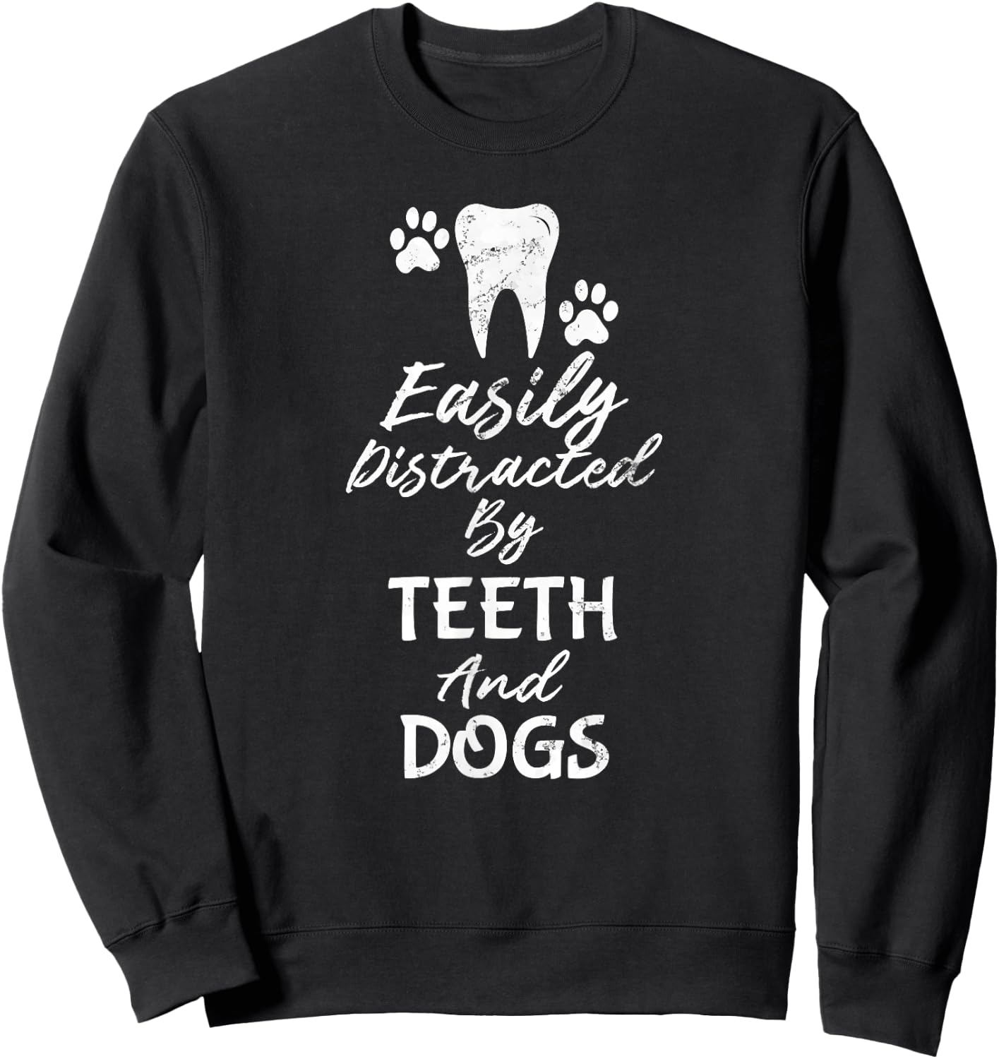 Easily Distracted By Teeth and Dogs Dentist Sweatshirt - Sweatshirt | Black