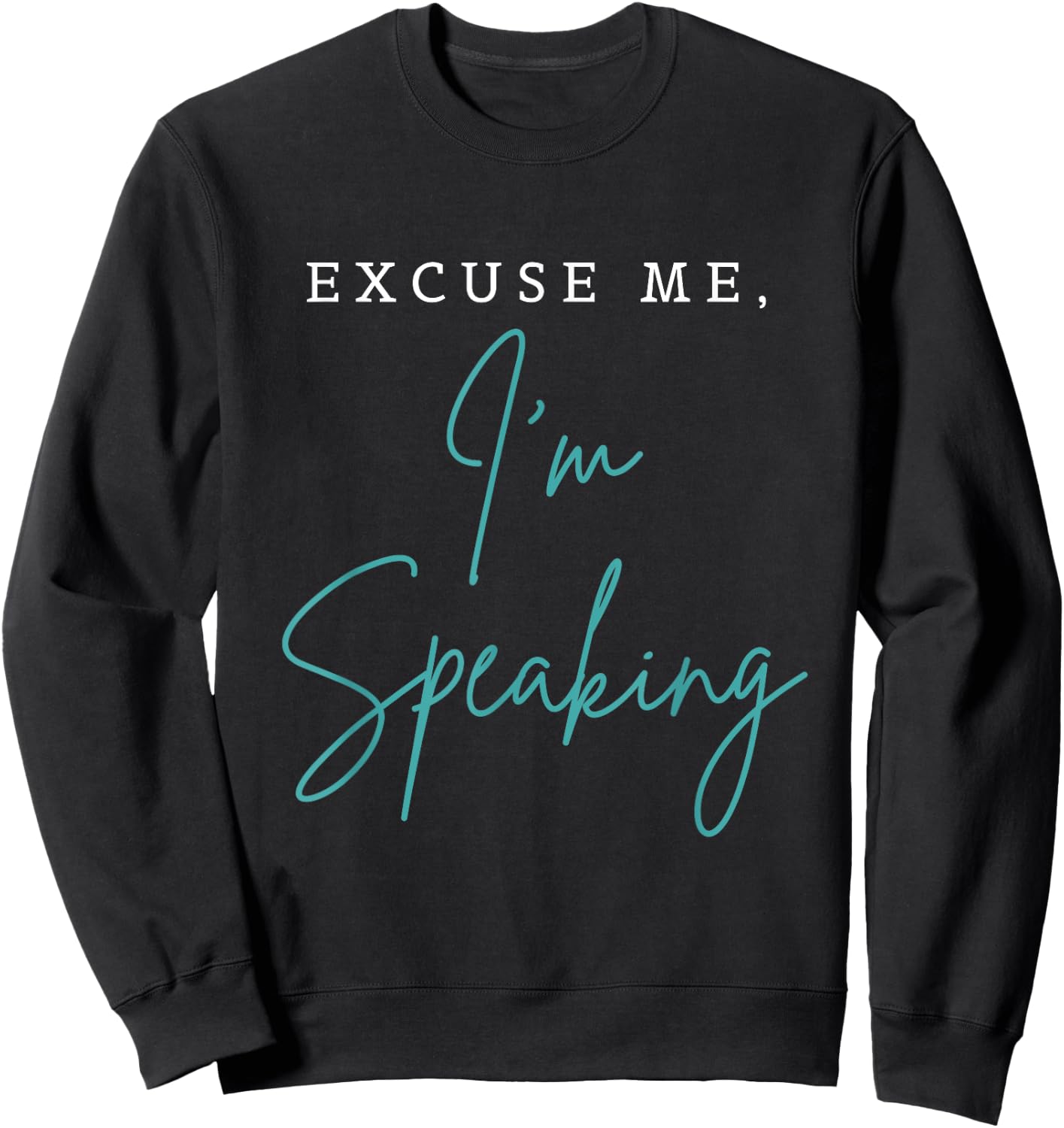 Excuse Me I'm Speaking Funny Kamala Harris Joe Biden Trump Sweatshirt - Sweatshirt | Black