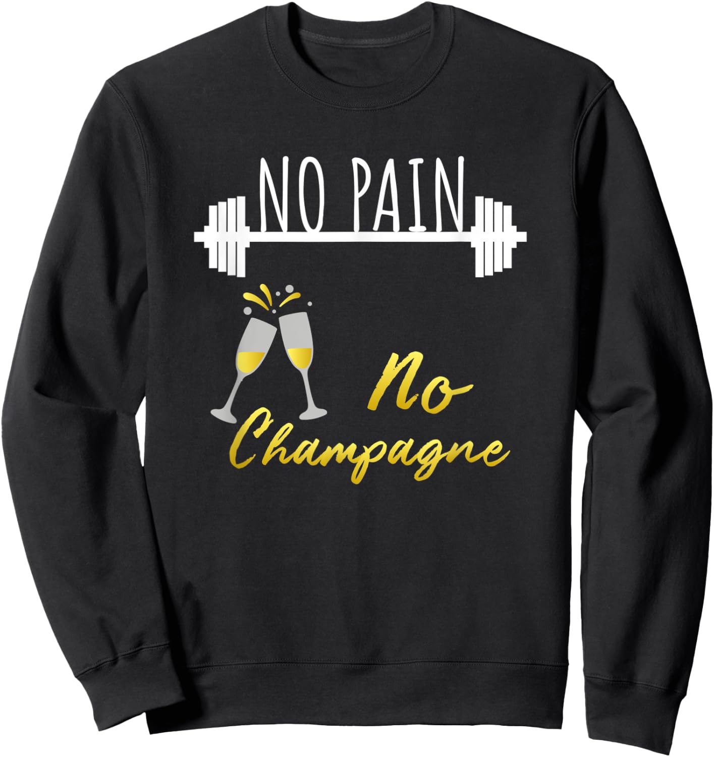 No Pain No Champagne Gym Motivation Sweatshirt - Sweatshirt | Black