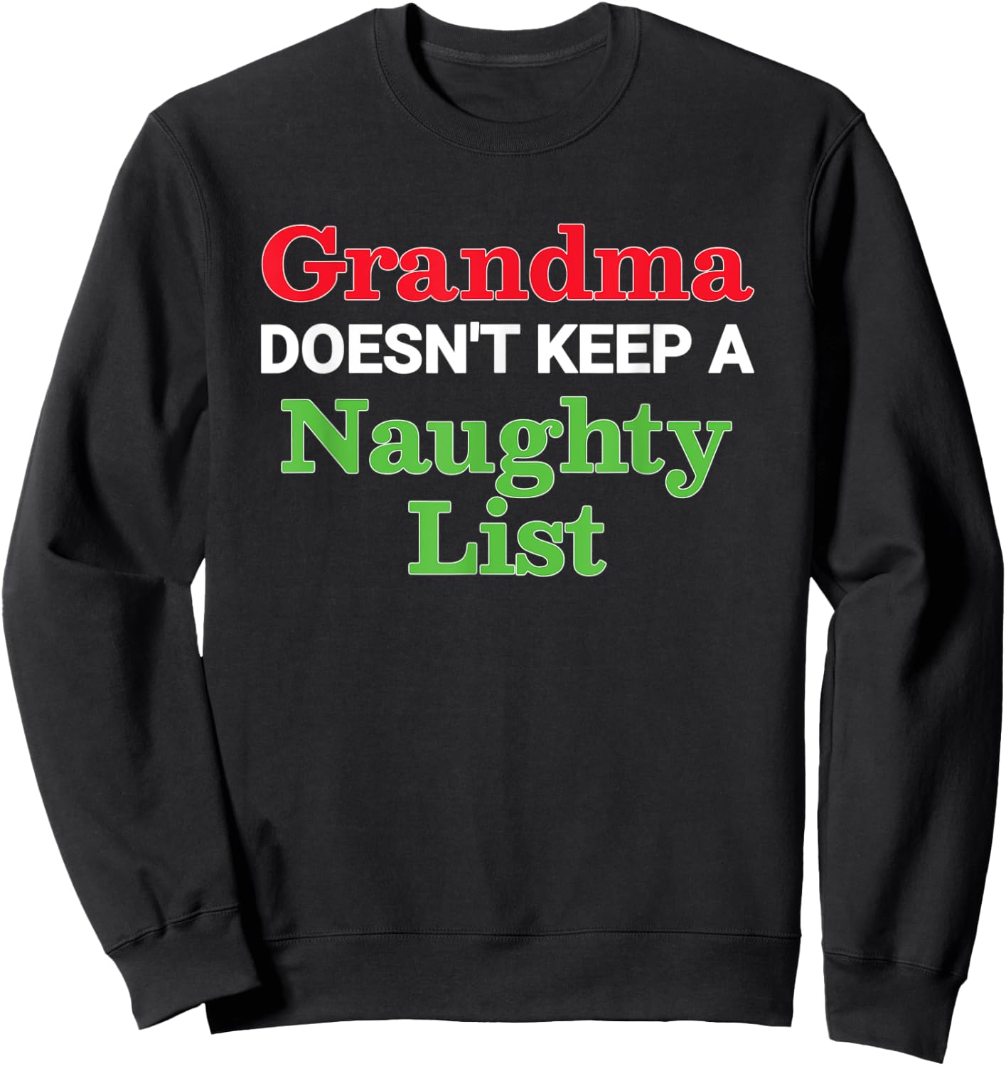 Grandma Doesn't Keep a Naughty List Funny Christmas Sweatshirt - Sweatshirt | Black