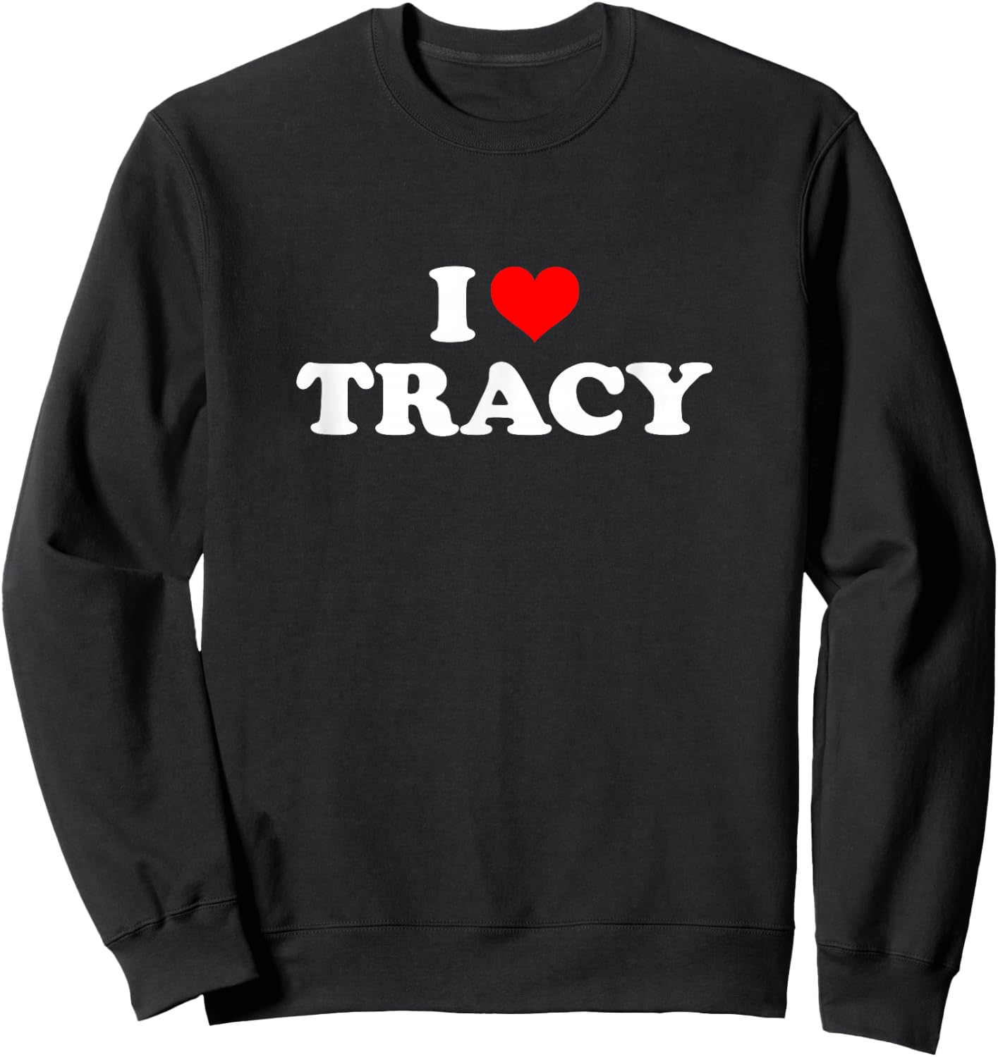 I Love Tracy Sweatshirt - Sweatshirt | Black