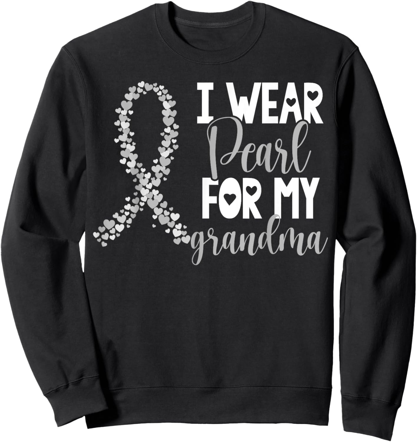 I Wear Pearl For My Grandma Lung Cancer Awareness Support Sweatshirt - Sweatshirt | Black