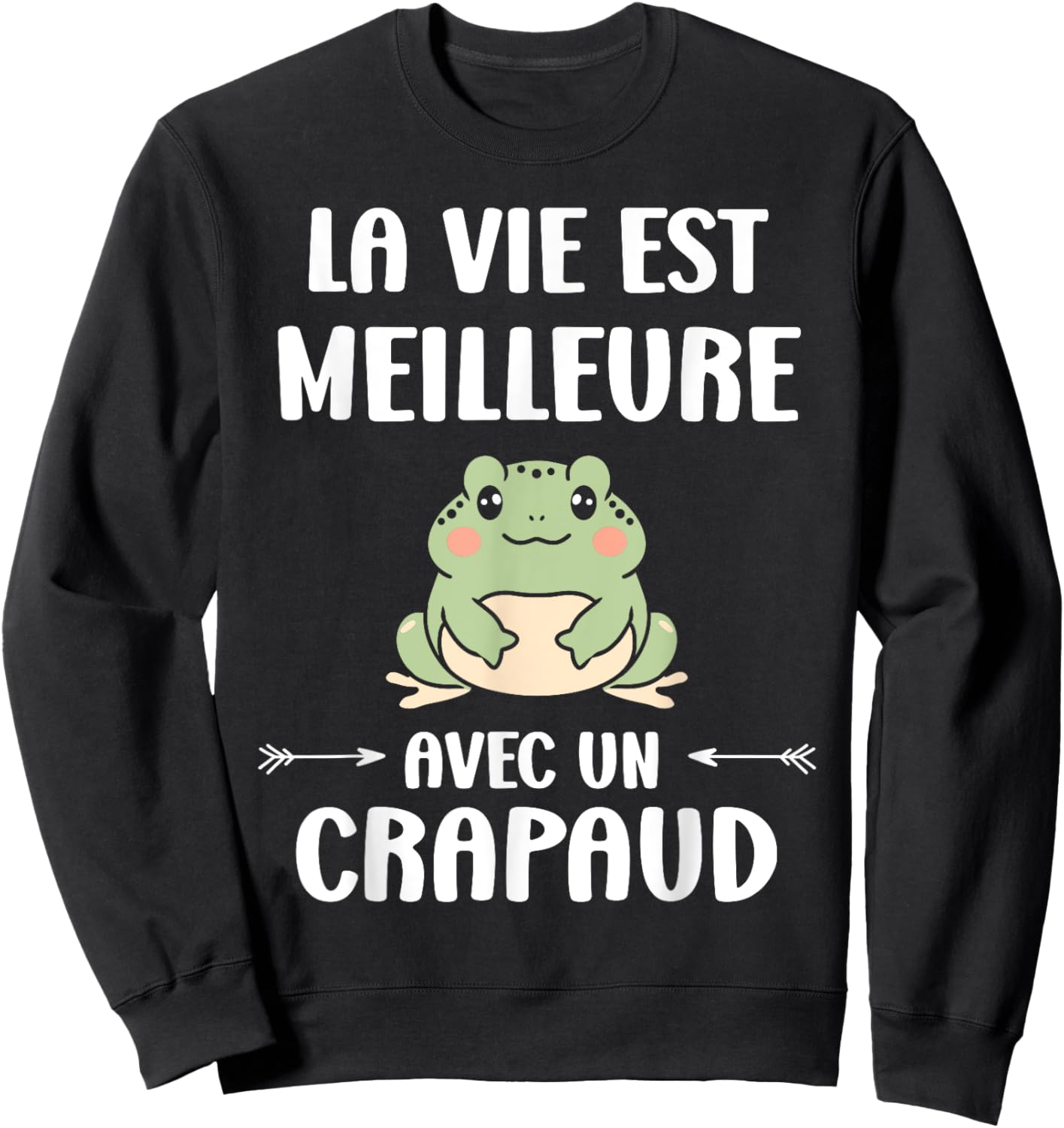 Humor Toads Animals Life Is Better With A Toad , Black, S Sweatshirt - Sweatshirt | Black