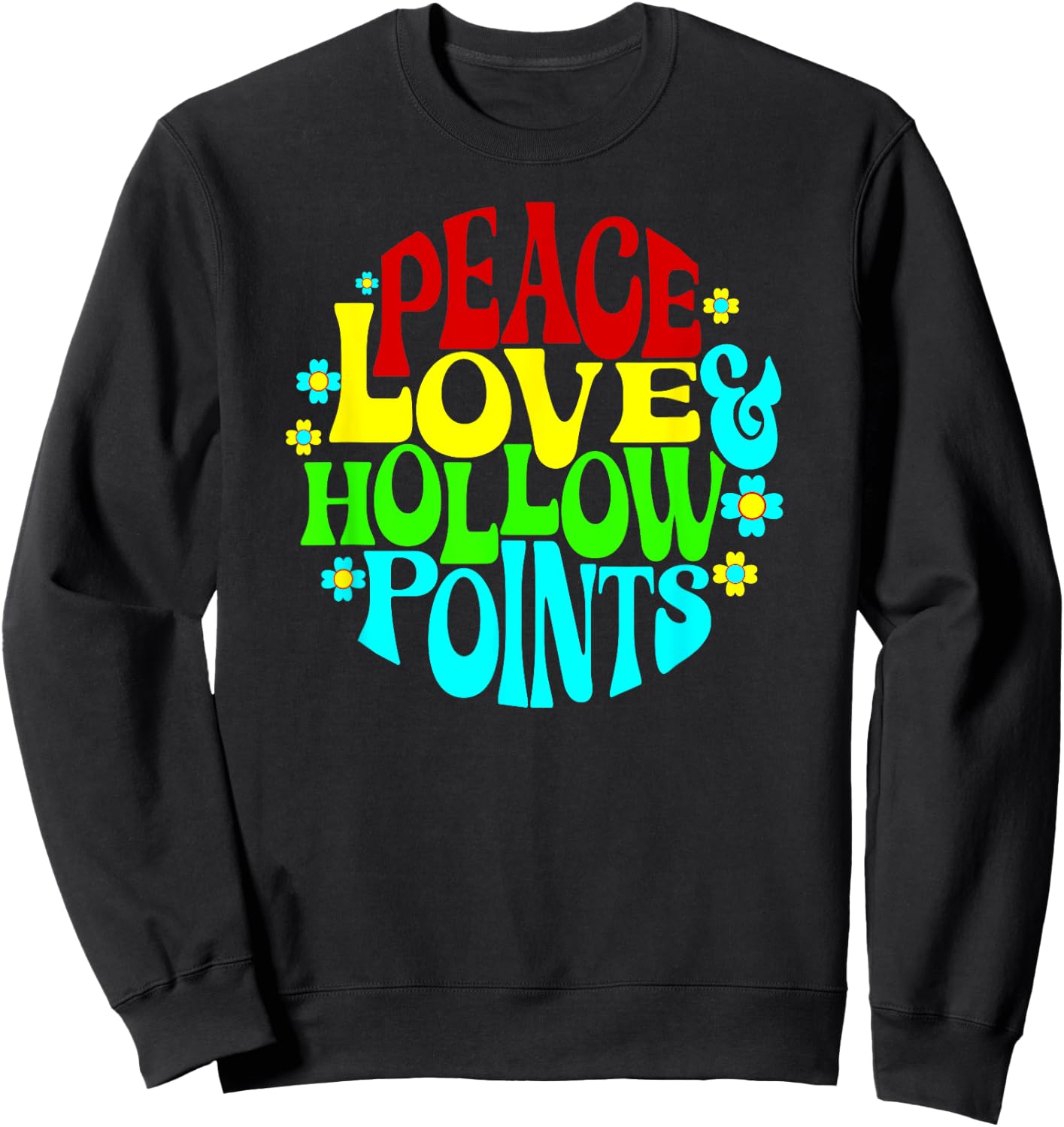 Peace Love and Hollow Points Funny 2nd Amendment Sweatshirt - Sweatshirt | Black