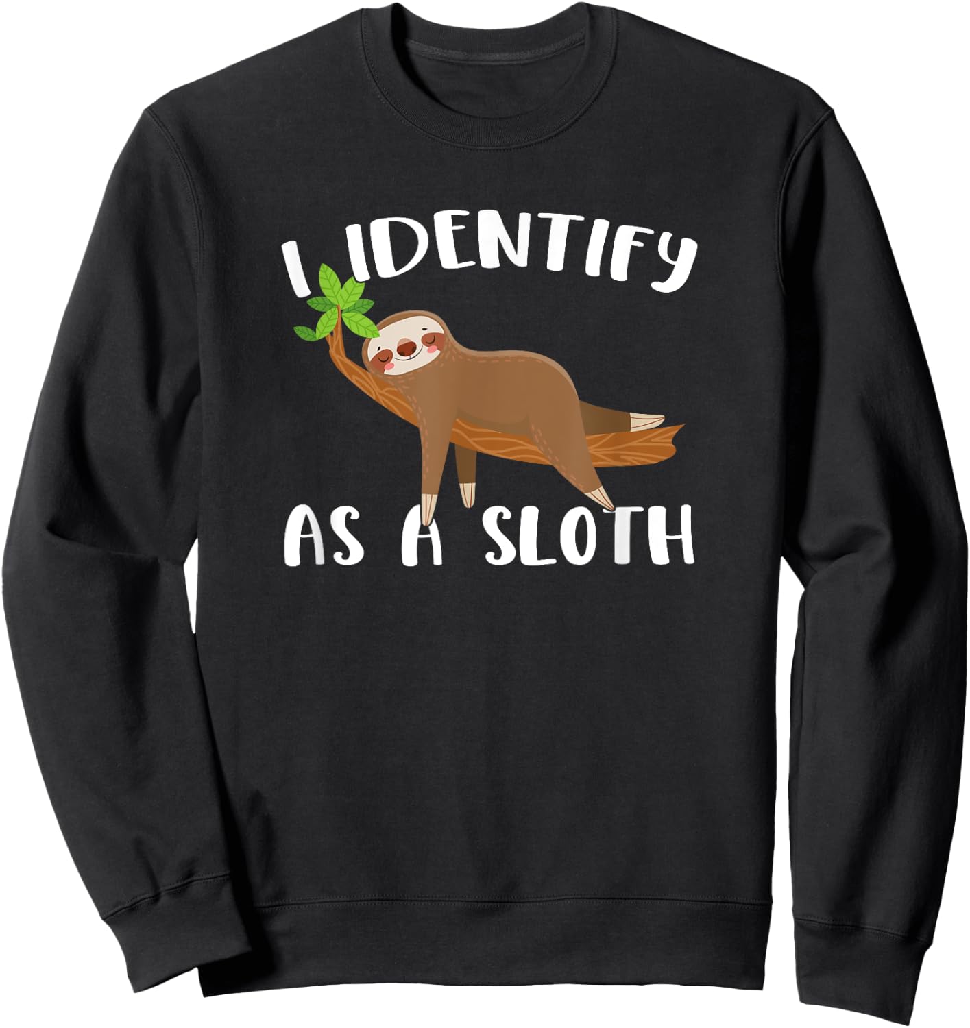 I Identify As A Sloth Sweatshirt - Sweatshirt | Black