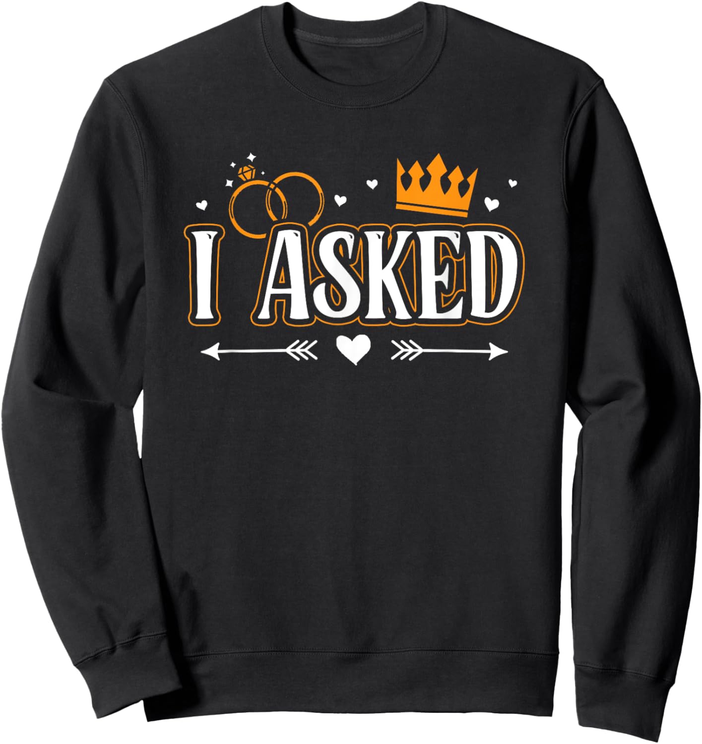 I Asked I Said Yes Engagement Reveal Announcement Matching Sweatshirt - Sweatshirt | Black