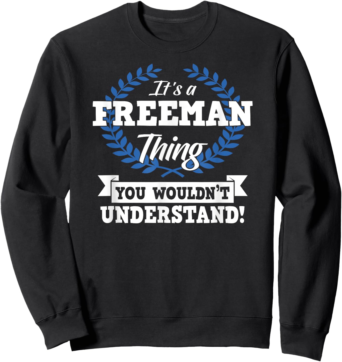 It's A Freeman Thing You Wouldn't Understand Name Sweatshirt - Sweatshirt | Black