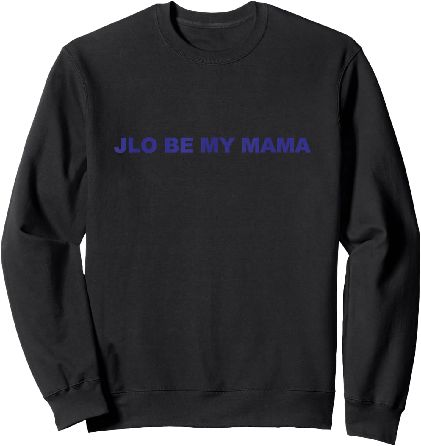 Jennifer Lopez JLO Be My Mama Sweatshirt - Sweatshirt | Black