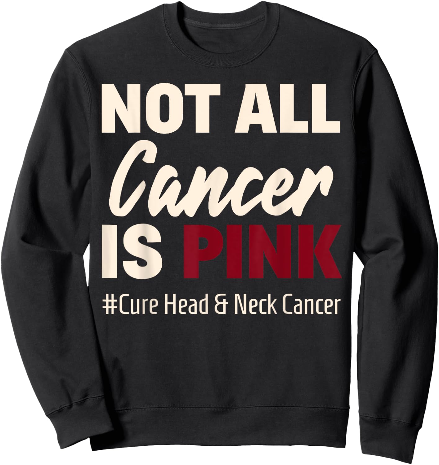 Cure Oral Head & Neck Cancer Awareness Sayings Shirt Sweatshirt - Sweatshirt | Black